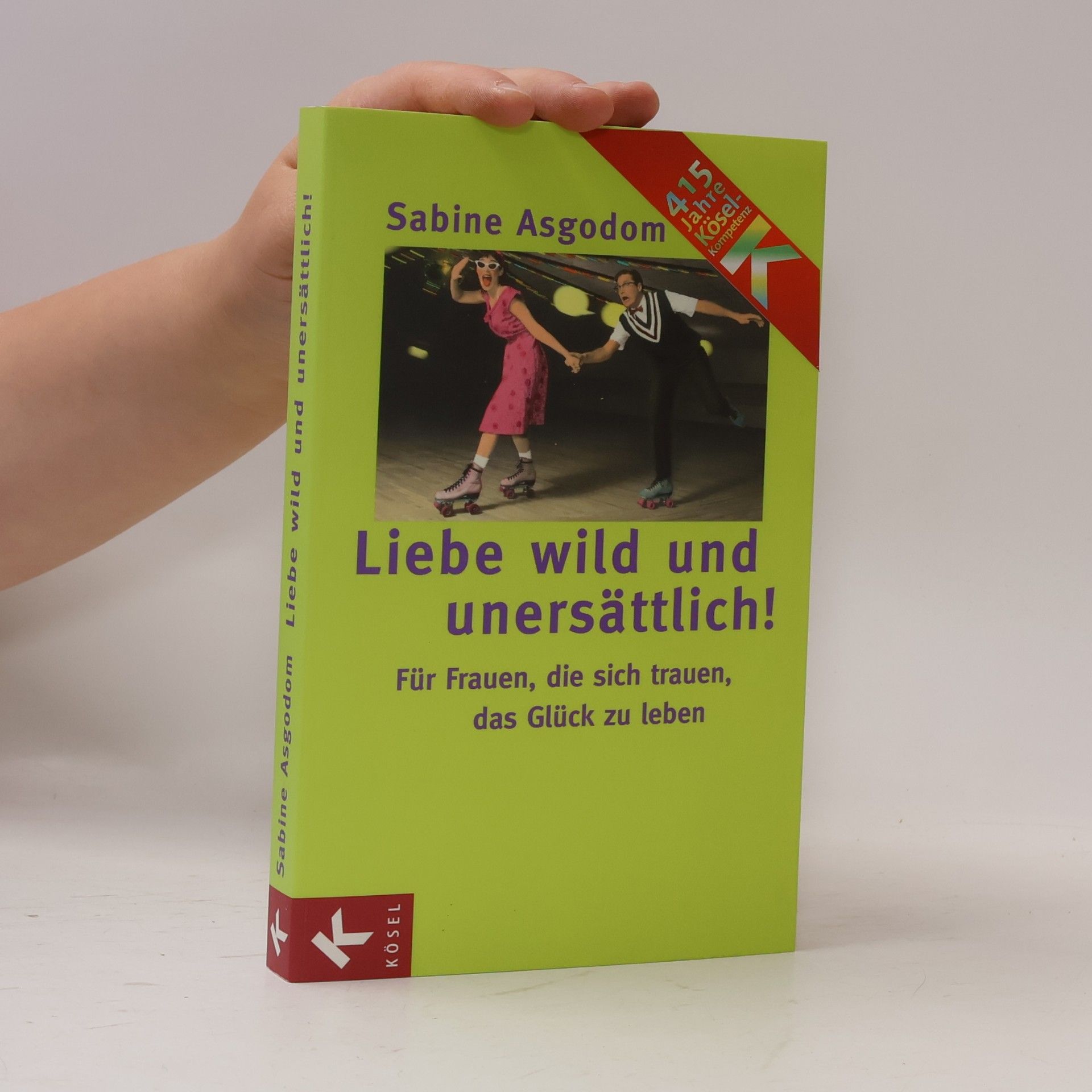 Sabine Asgodom Liebe wild und unersättlich!