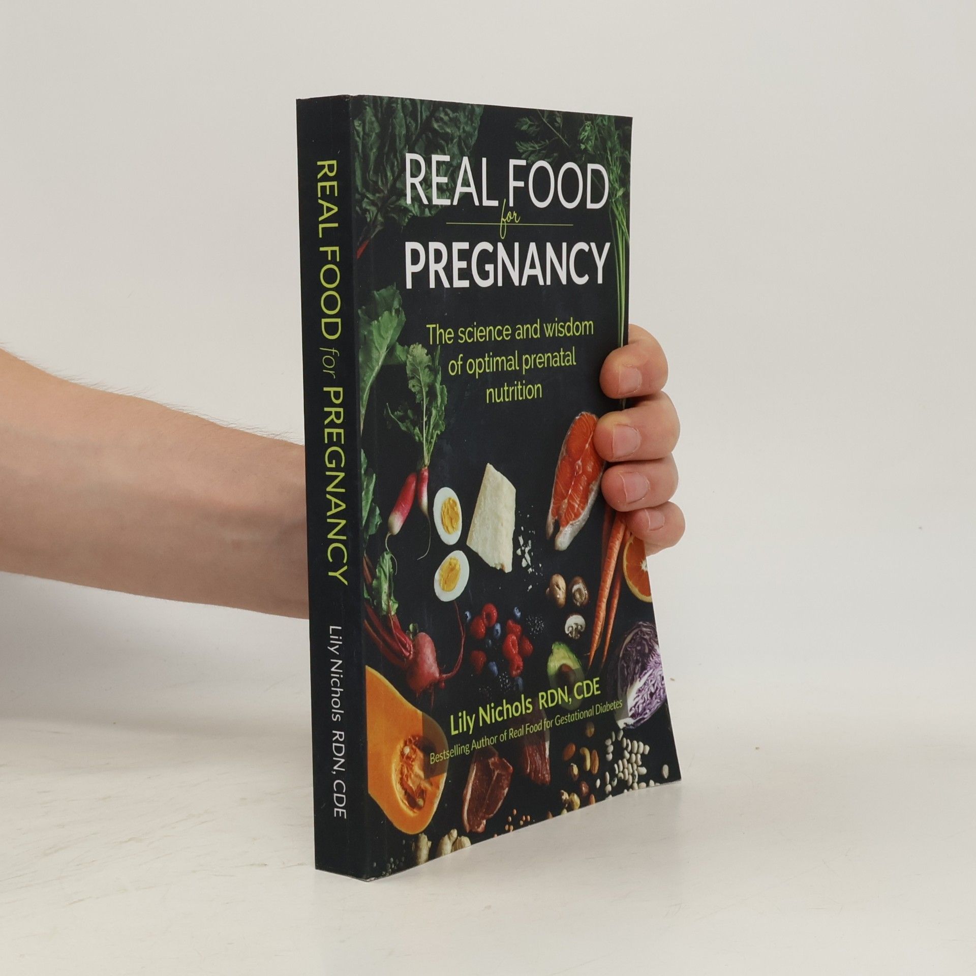 Lily Nichols Real food for pregnancy : the science and wisdom of optimal prenatal nutrition