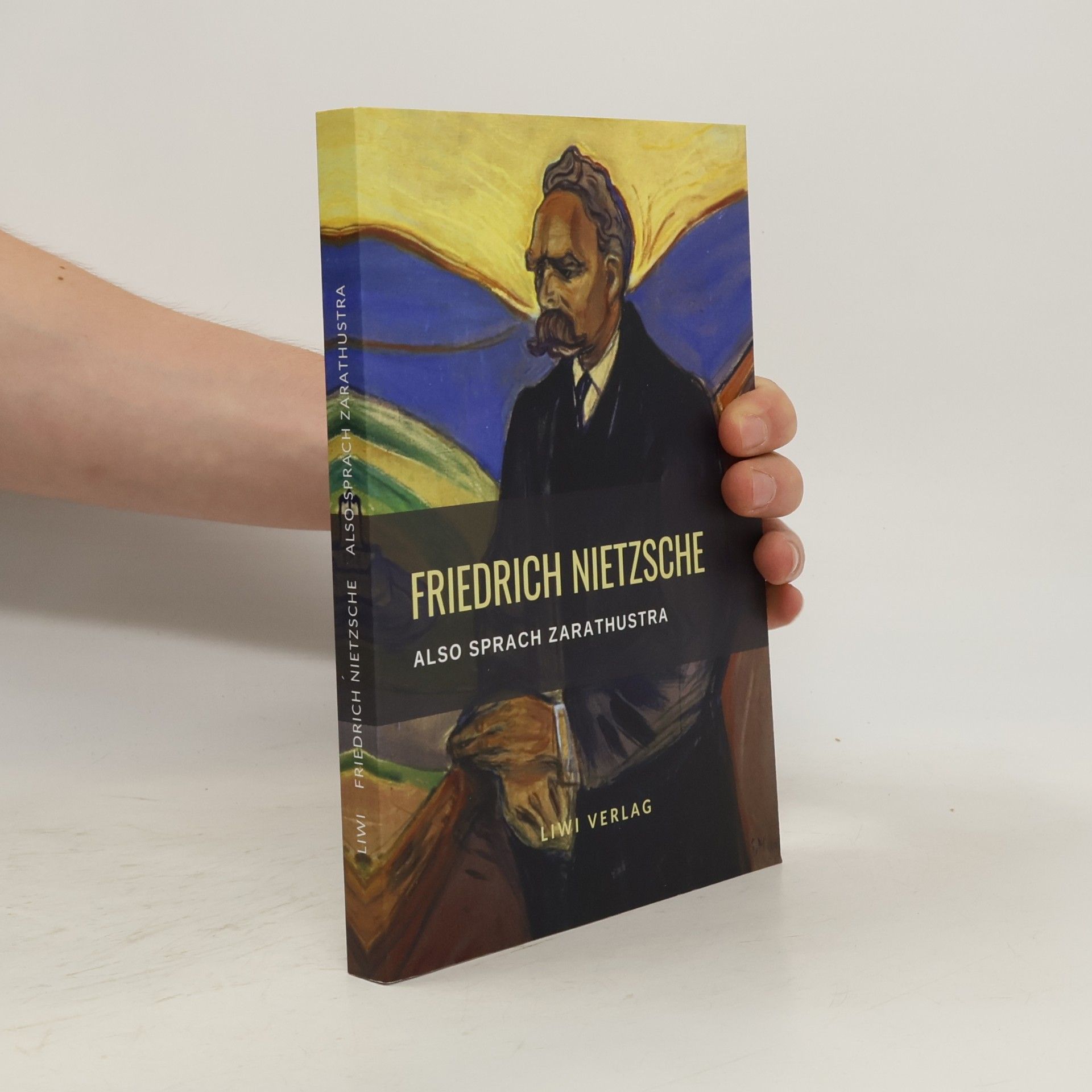 Friedrich Wilhelm Nietzsche Friedrich Nietzsche: Also sprach Zarathustra. Vollständige Neuausgabe