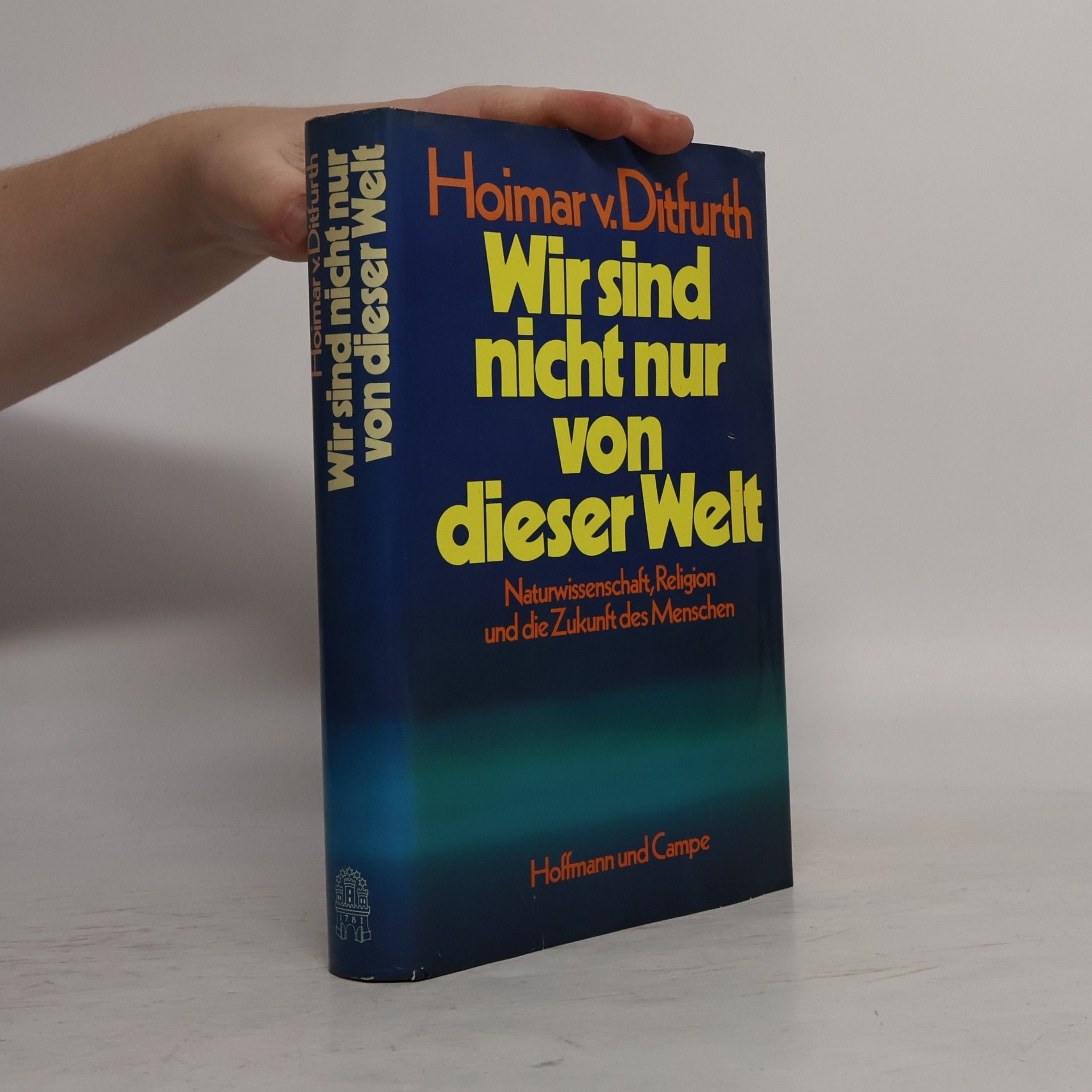Hoimar von Ditfurth Wir sind nicht nur von dieser Welt