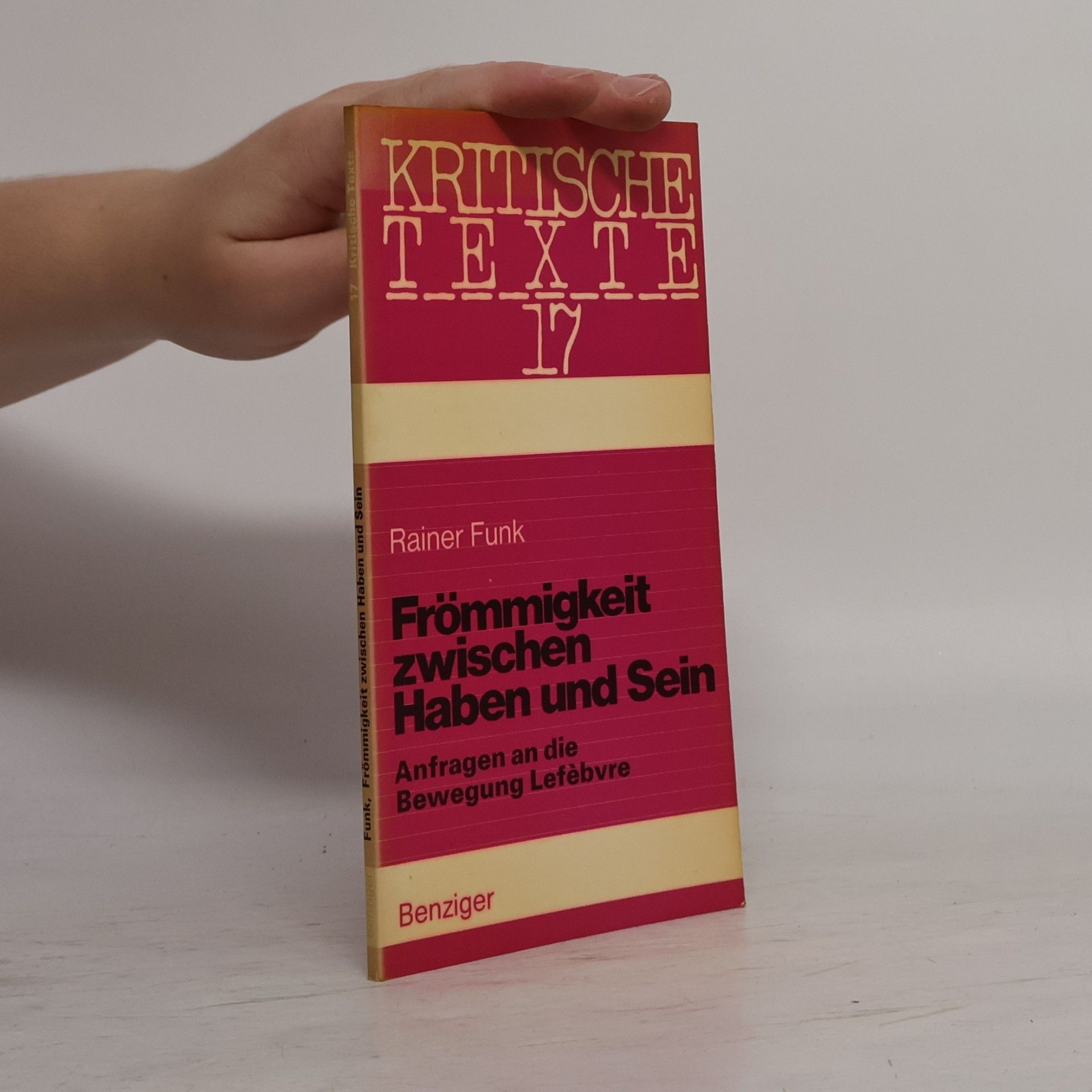 Rainer Funk Kritische Texte - 17: Frömmigkeit zwischen Haben und Sein