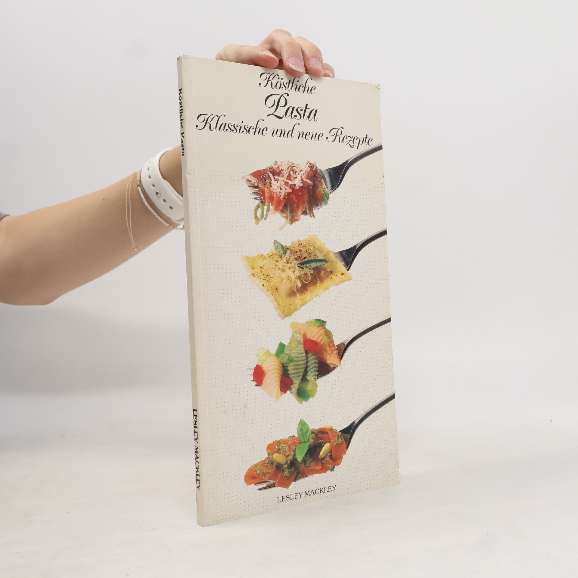 Lesley Mackley Köstliche Pasta. Klassische und neue Rezepte