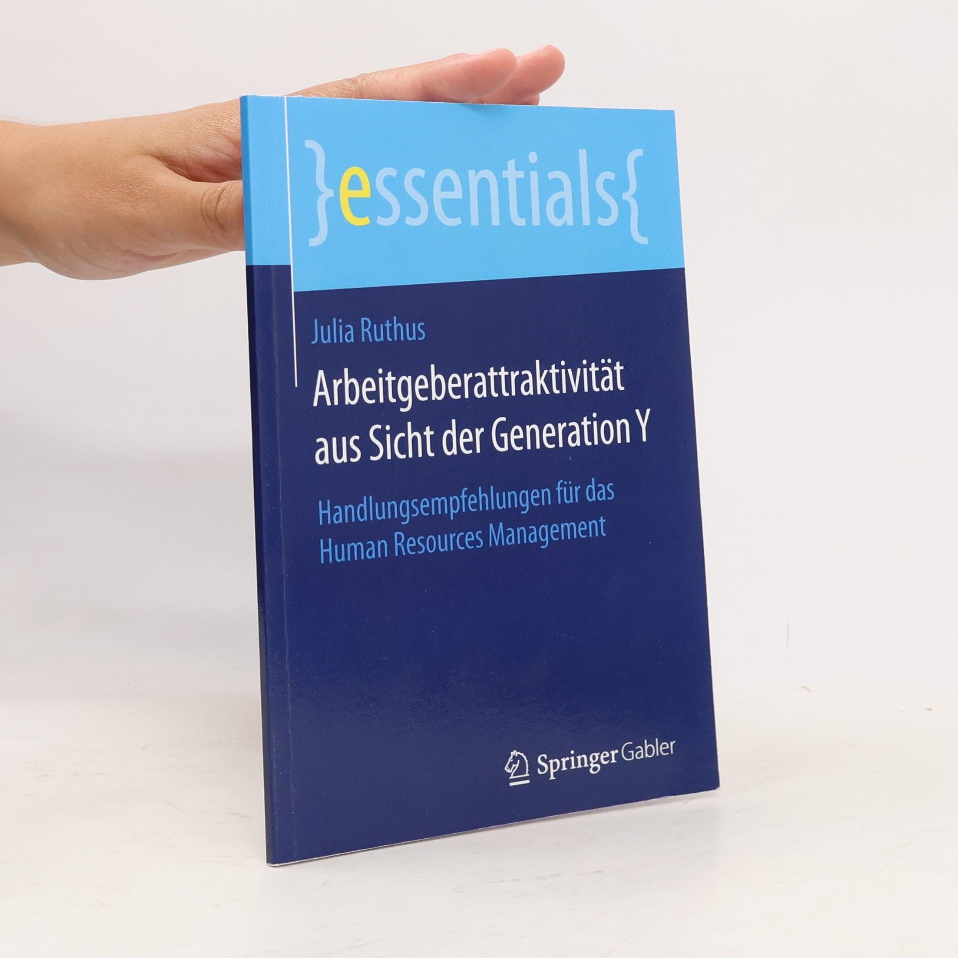 Julia Ruthus Essentials: Arbeitgeberattraktivität aus Sicht der Generation Y