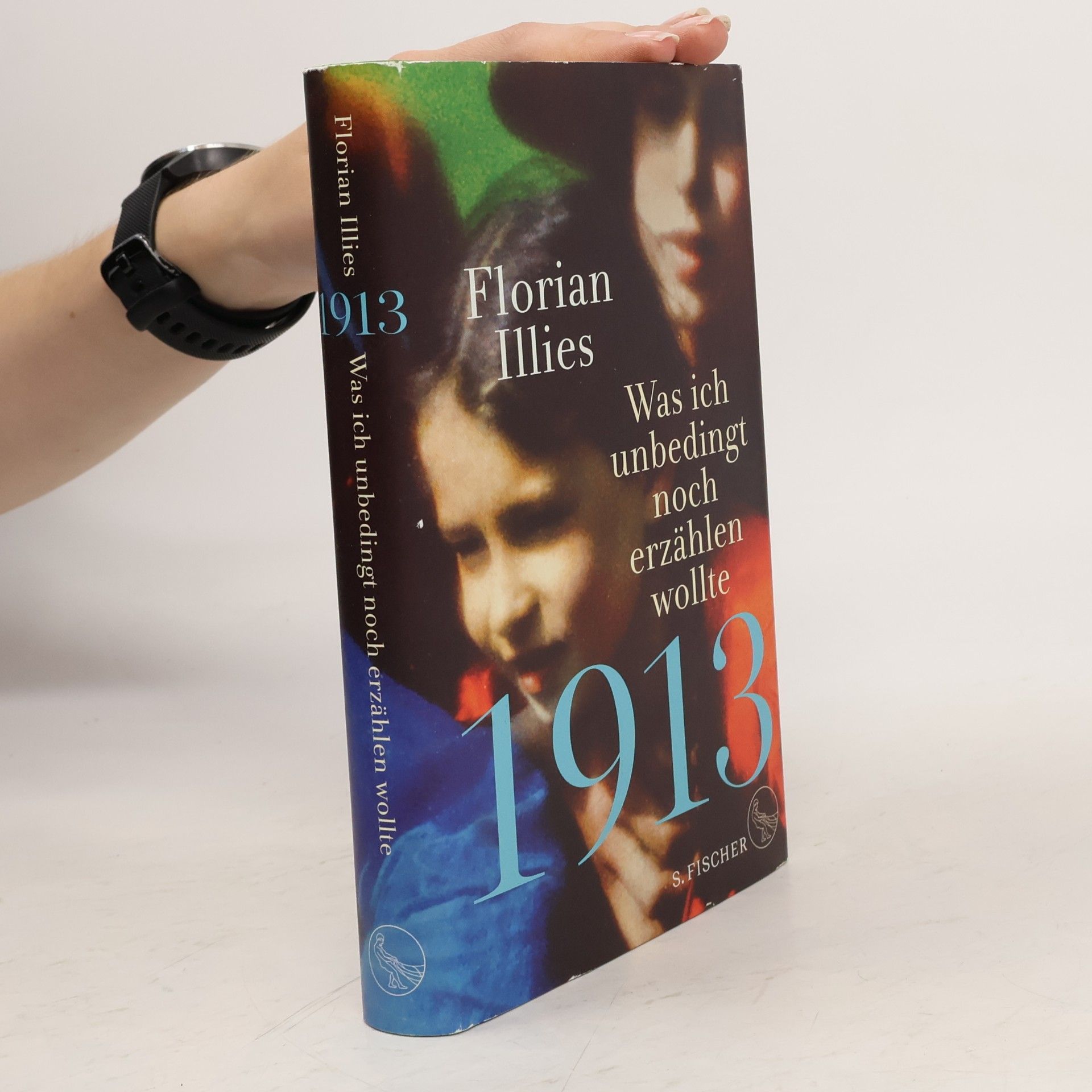 Florian Illies 1913: was ich unbedingt noch erzählen wollte