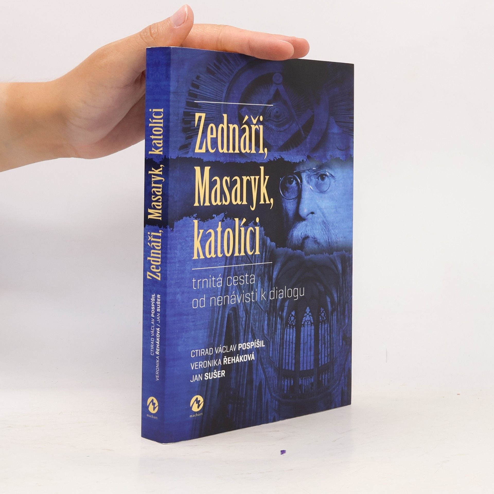 Veronika Řeháková Zednáři, Masaryk, katolíci : trnitá cesta od nenávisti k dialogu