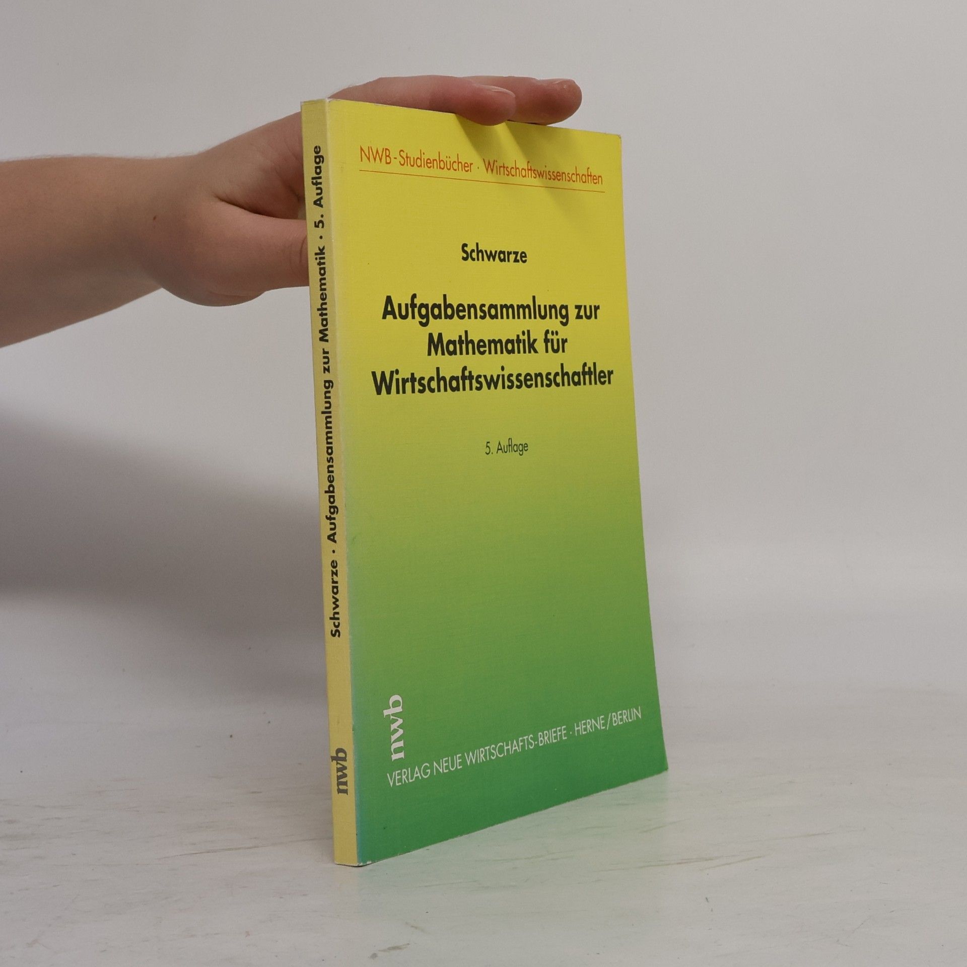 Jochen Schwarze Aufgabensammlung zur Mathematik für Wirtschaftswissenschaftler