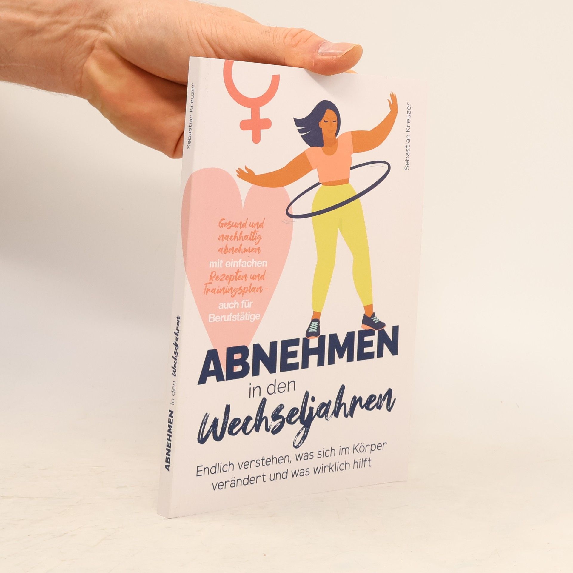 Abnehmen in den Wechseljahren: Endlich verstehen, was sich im Körper verändert und was wirklich hilft - gesund und nachhaltig abnehmen mit einfachen Rezepten und Trainingsplan - auch für Berufstätige