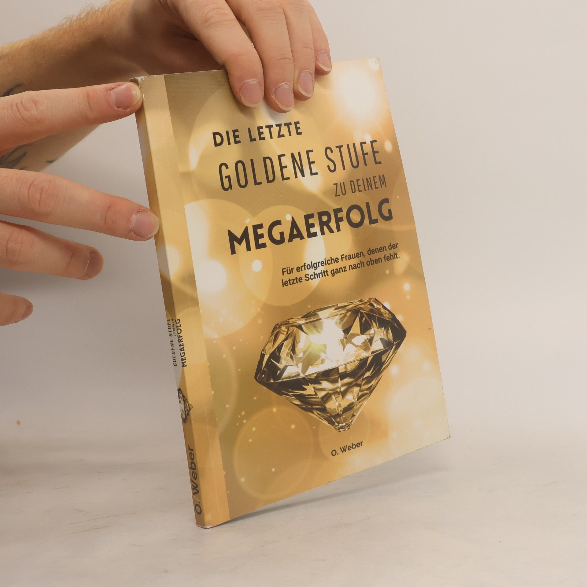 Olga Weber Die letzte goldene Stufe zu deinem Megaerfolg