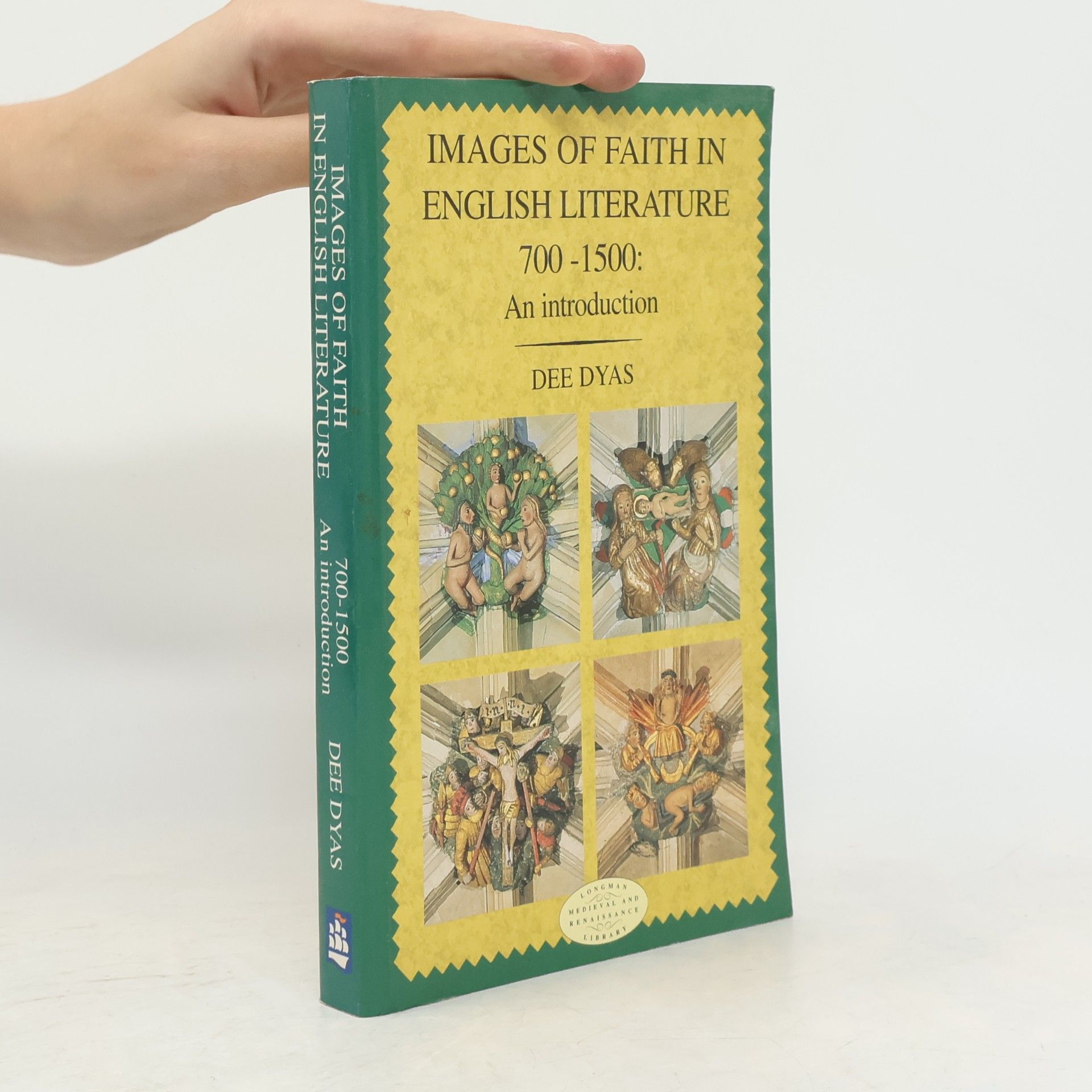 Dee Dyas Longman Medieval and Renaissance Library: Images of Faith in English Literature 700-1500