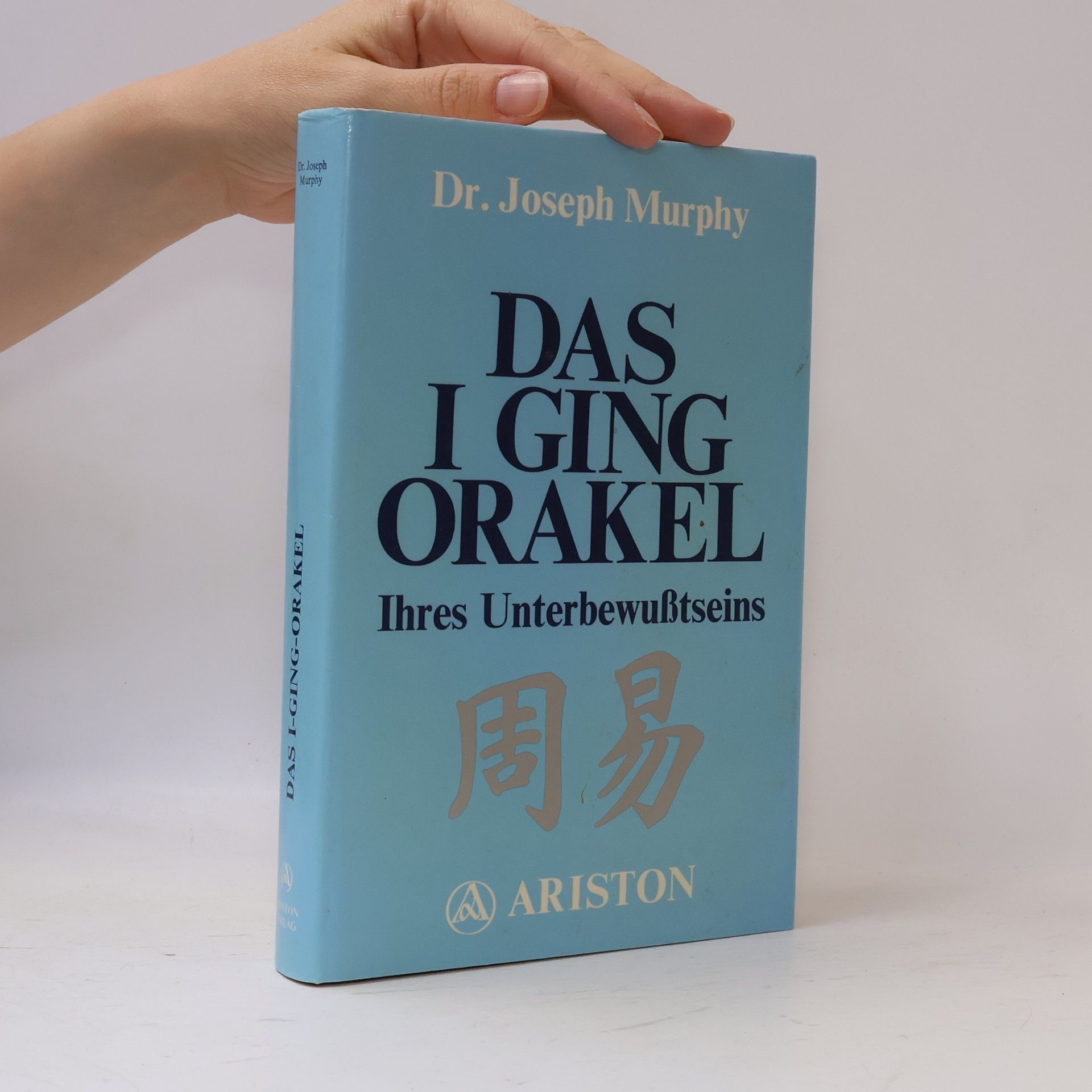 Joseph Murphy Das I-ging-Orakel Ihres Unterbewusstseins