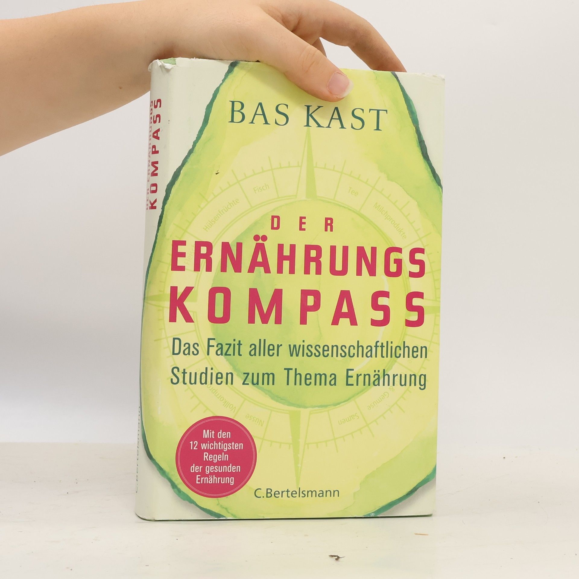 Bas Kast Der Ernährungskompass. Das Fazit aller wissenschaftlichen Studien zum Thema Ernährung