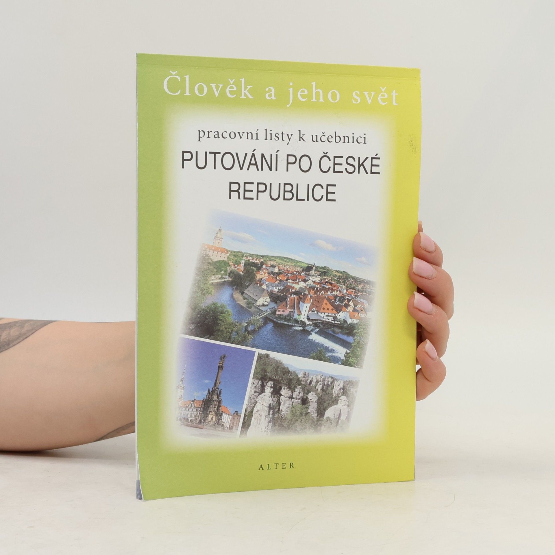 Alena Šotolová Člověk a jeho svět : pracovní listy k učebnici Putování po České republice