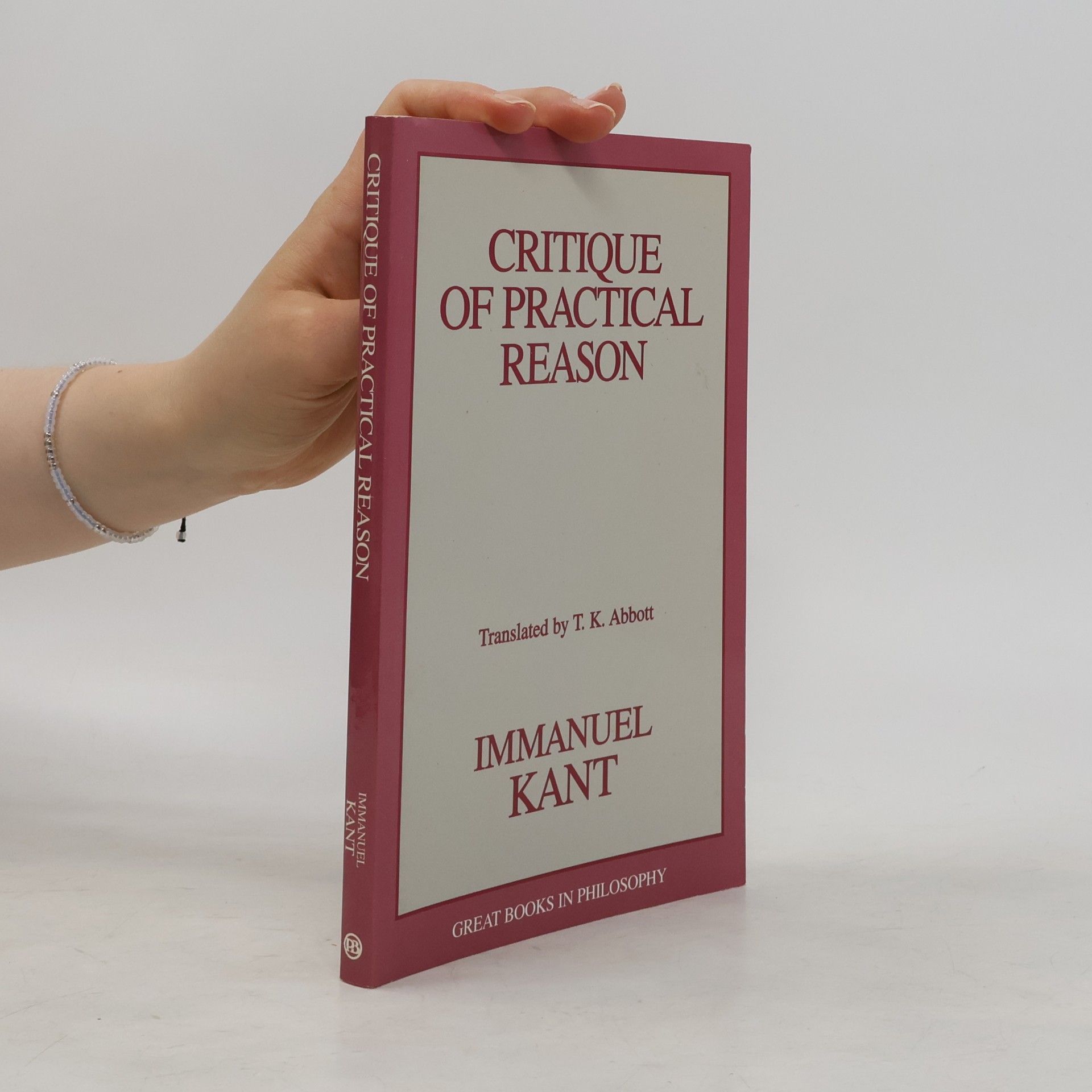 T. K. Abbott Great Books in Philosophy: Critique of Practical Reason