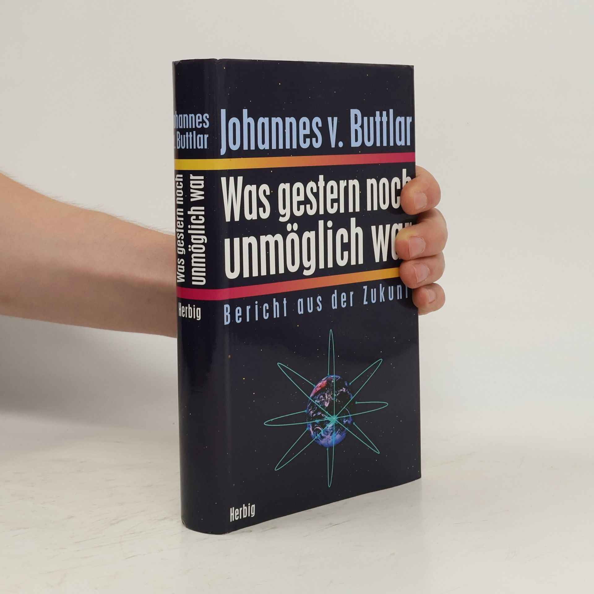 Johannes von Buttlar Was gestern noch unmöglich war