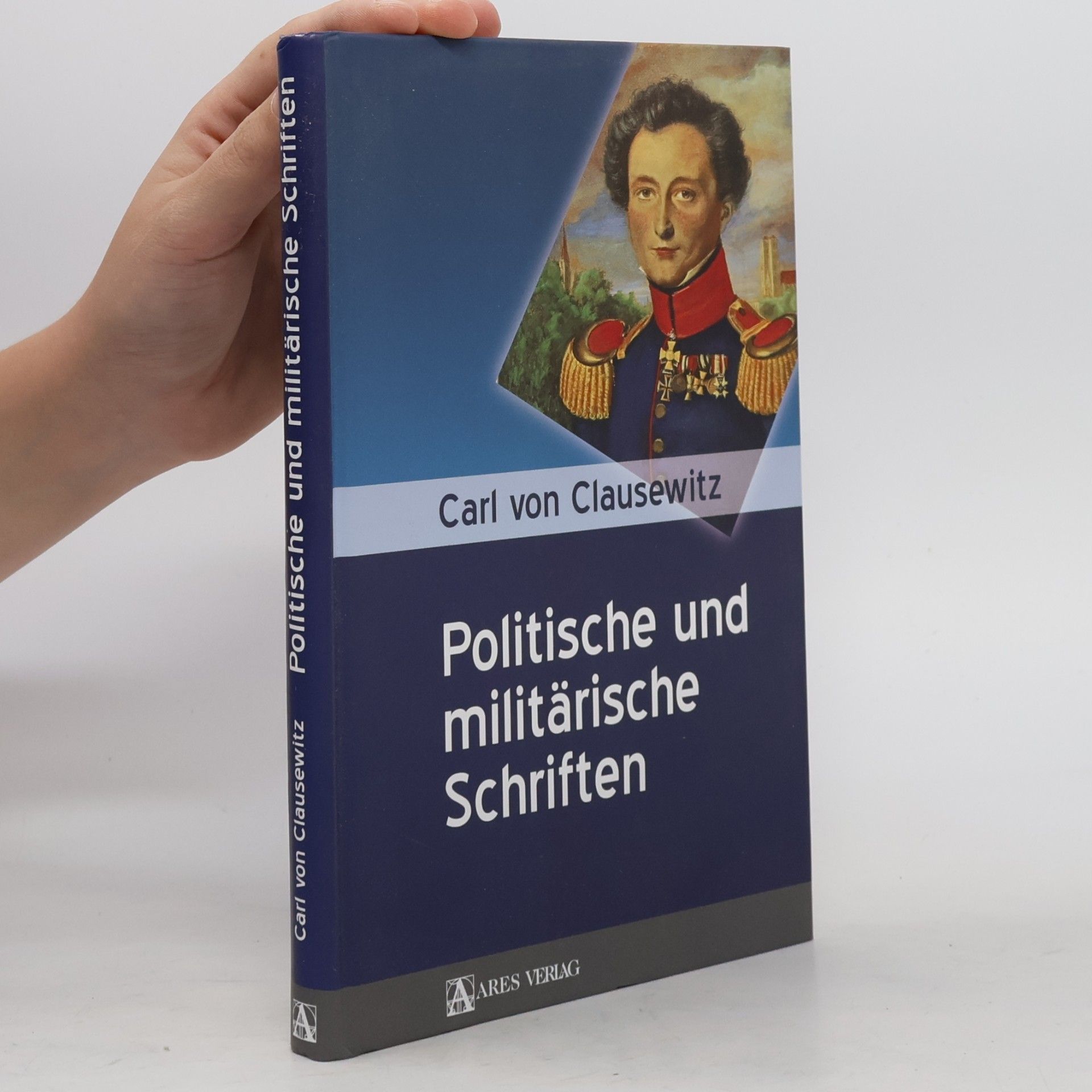 Carl von Clausewitz Politische und militärische Schriften