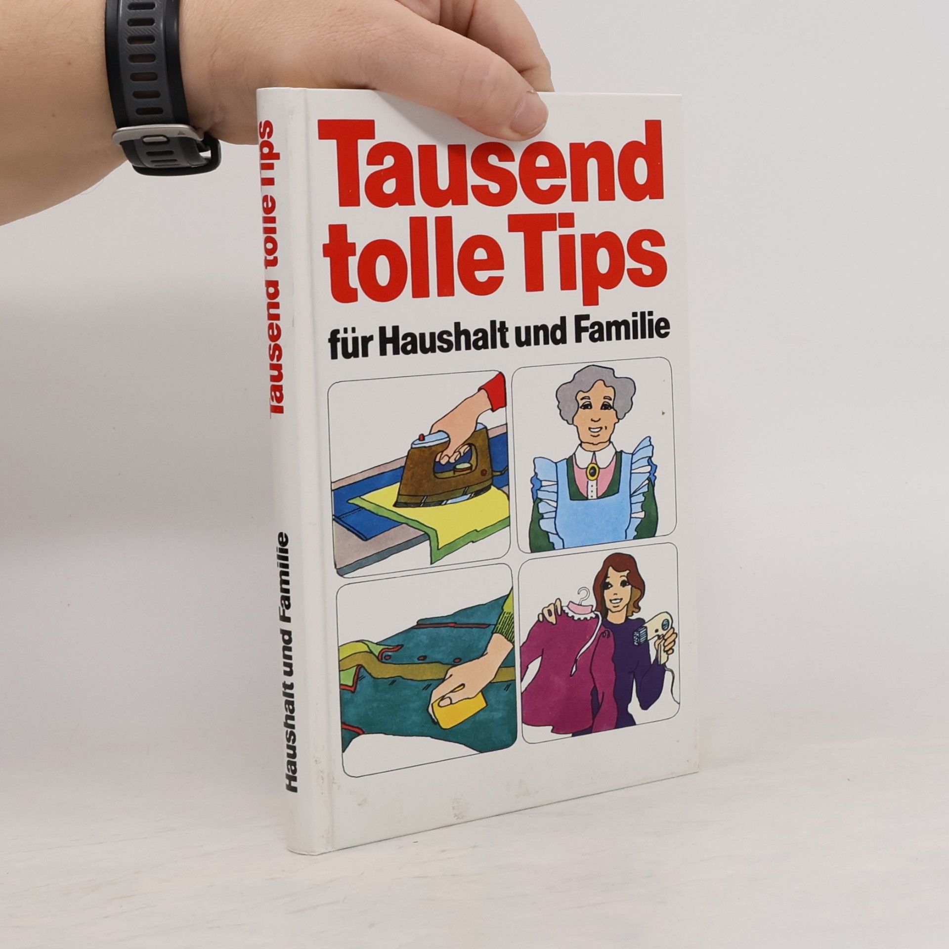 Kolektív autorov Tausend tolle Tips für Haushalt und Familie