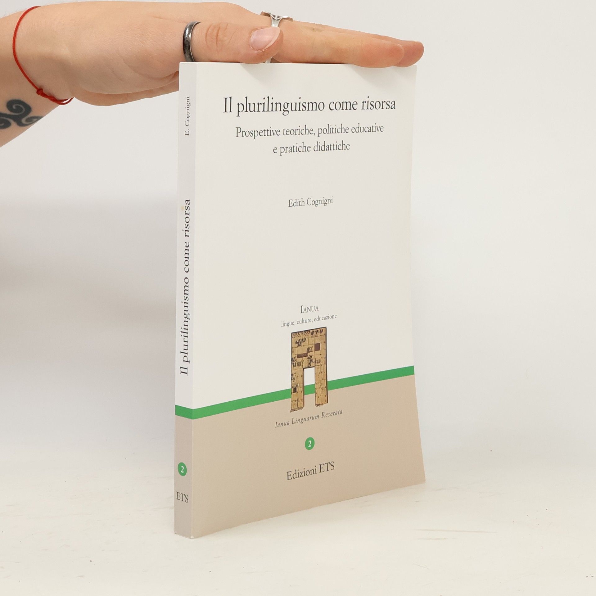 Edith Cognigni Ianua Linguarum Reserata - 2: Il plurilinguismo come risorsa. Prospettive teoriche, politiche educative e pratiche didattiche