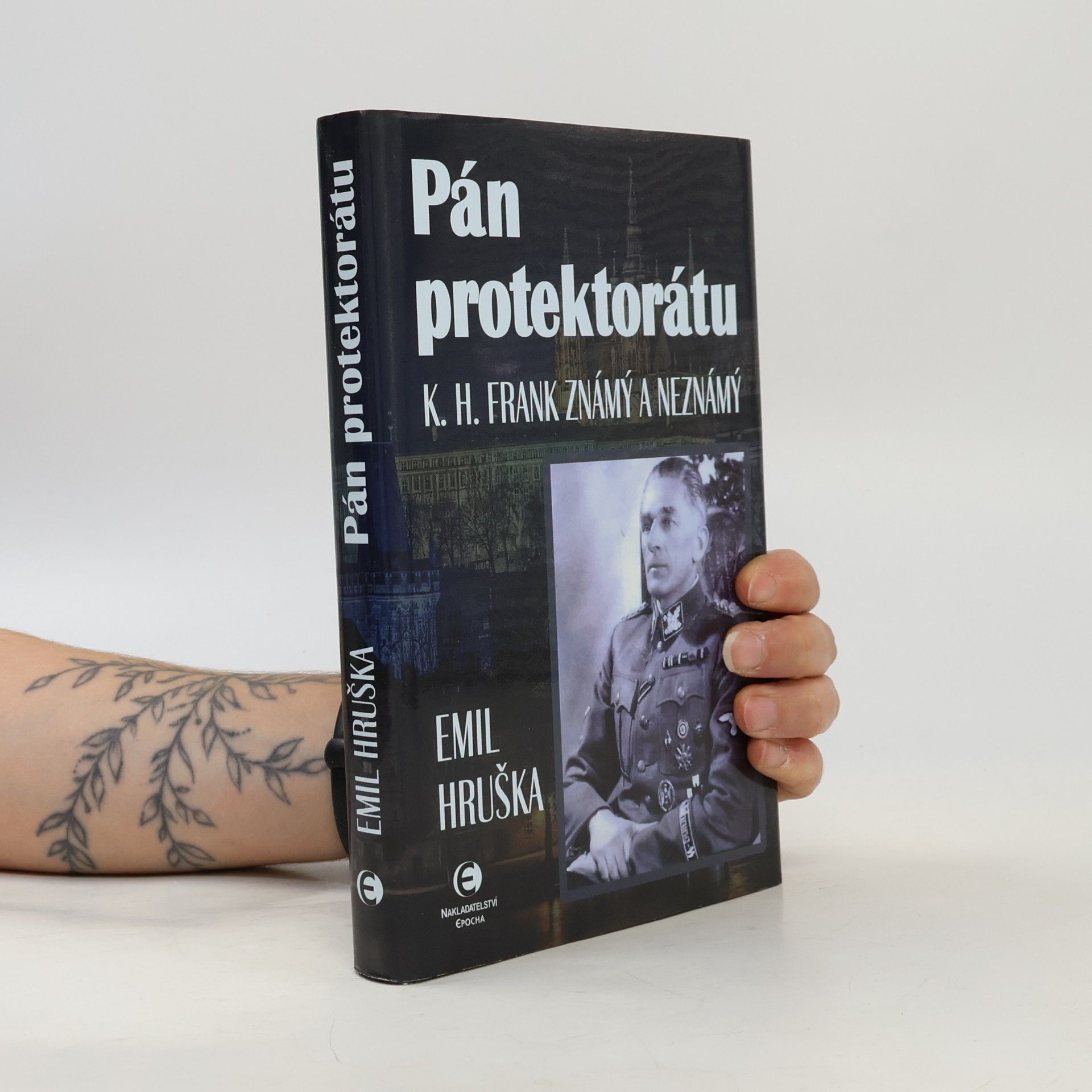 Emil Hruška Pán protektorátu : K.H. Frank známý a neznámý