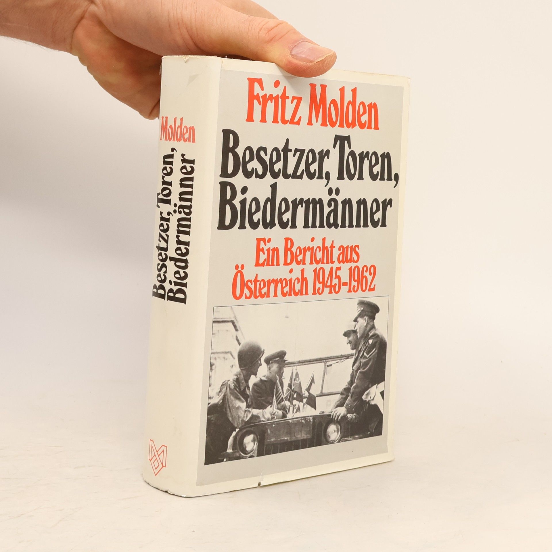 Fritz Molden Besetzer, Toren, Biedermänner : ein Bericht aus Österreich 1945-1962