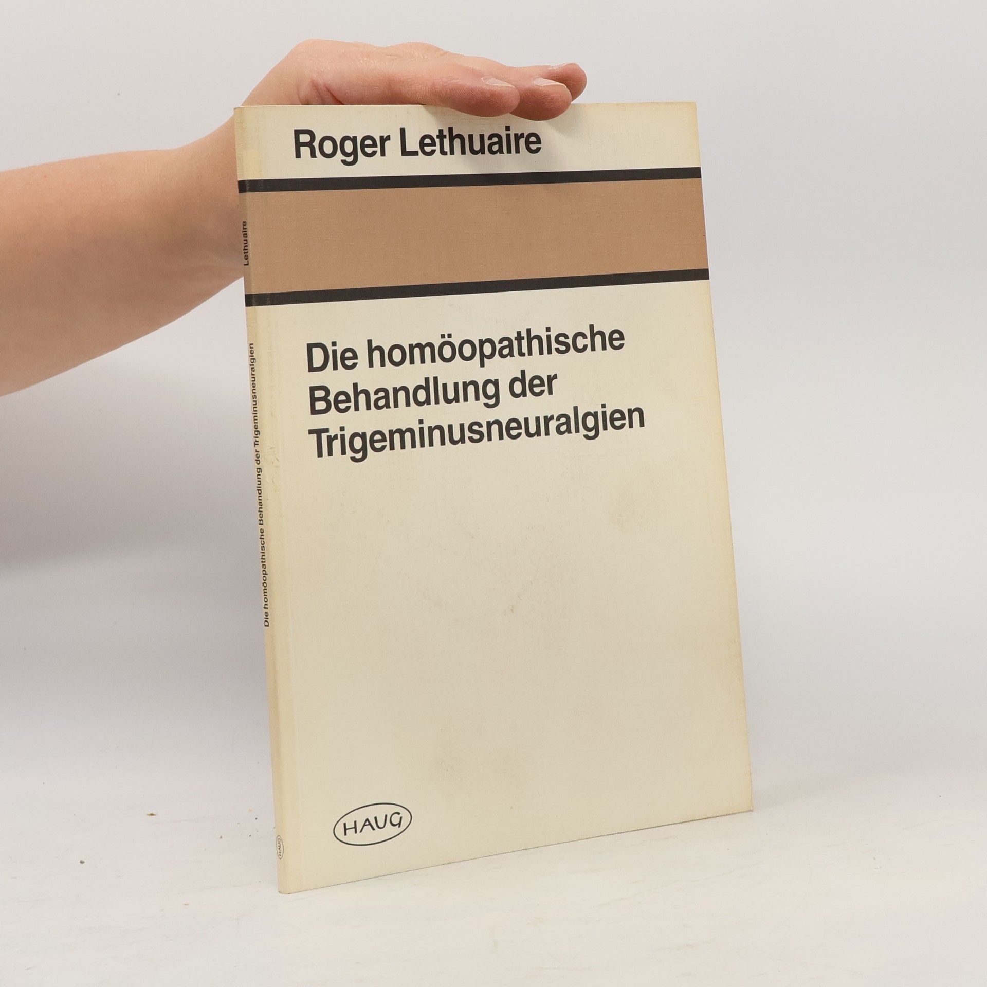 Roger Lethuaire Die homöopathische Behandlung der Trigeminusneuralgien