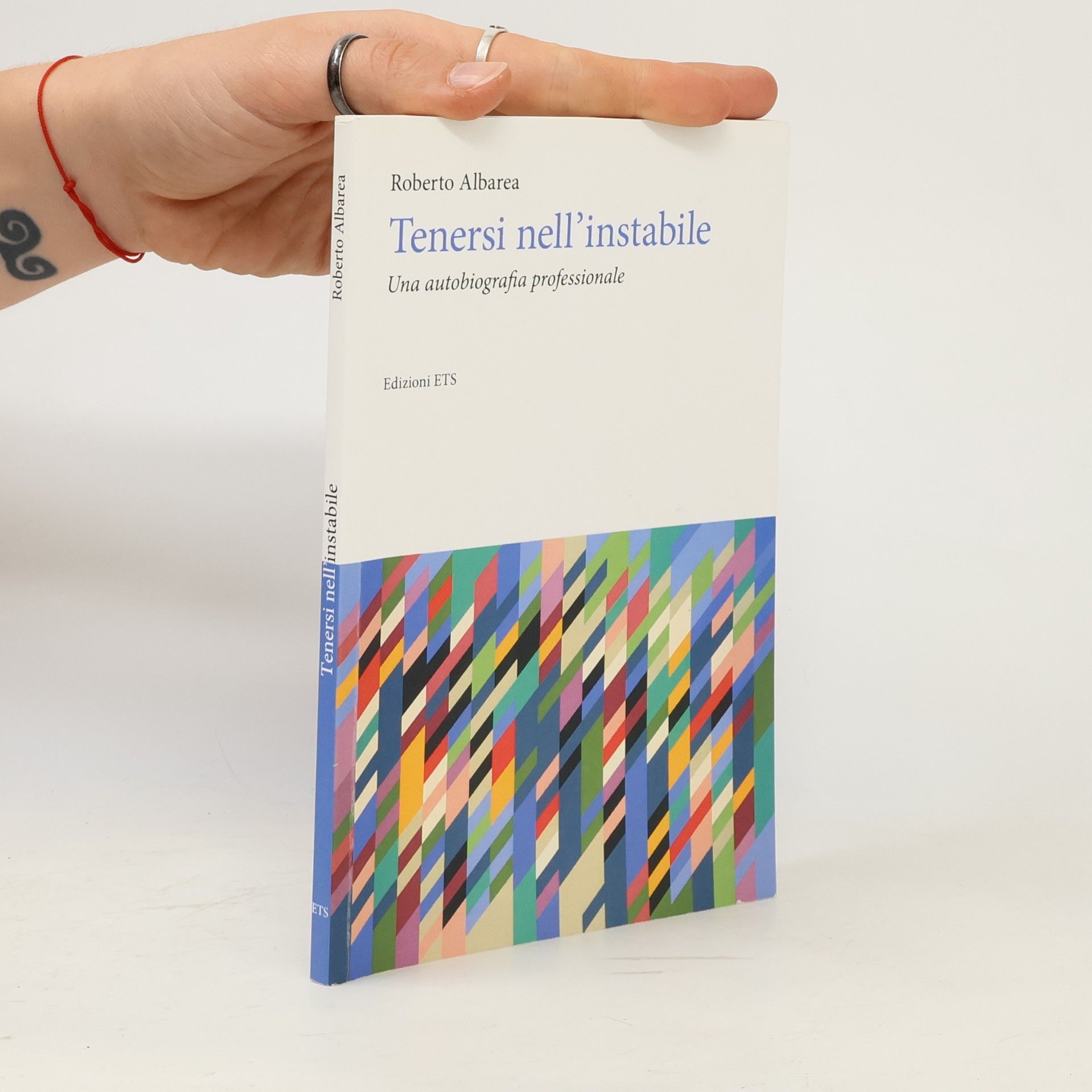 Roberto Albarea Tenersi nell'instabile. Un'autobiografia professionale