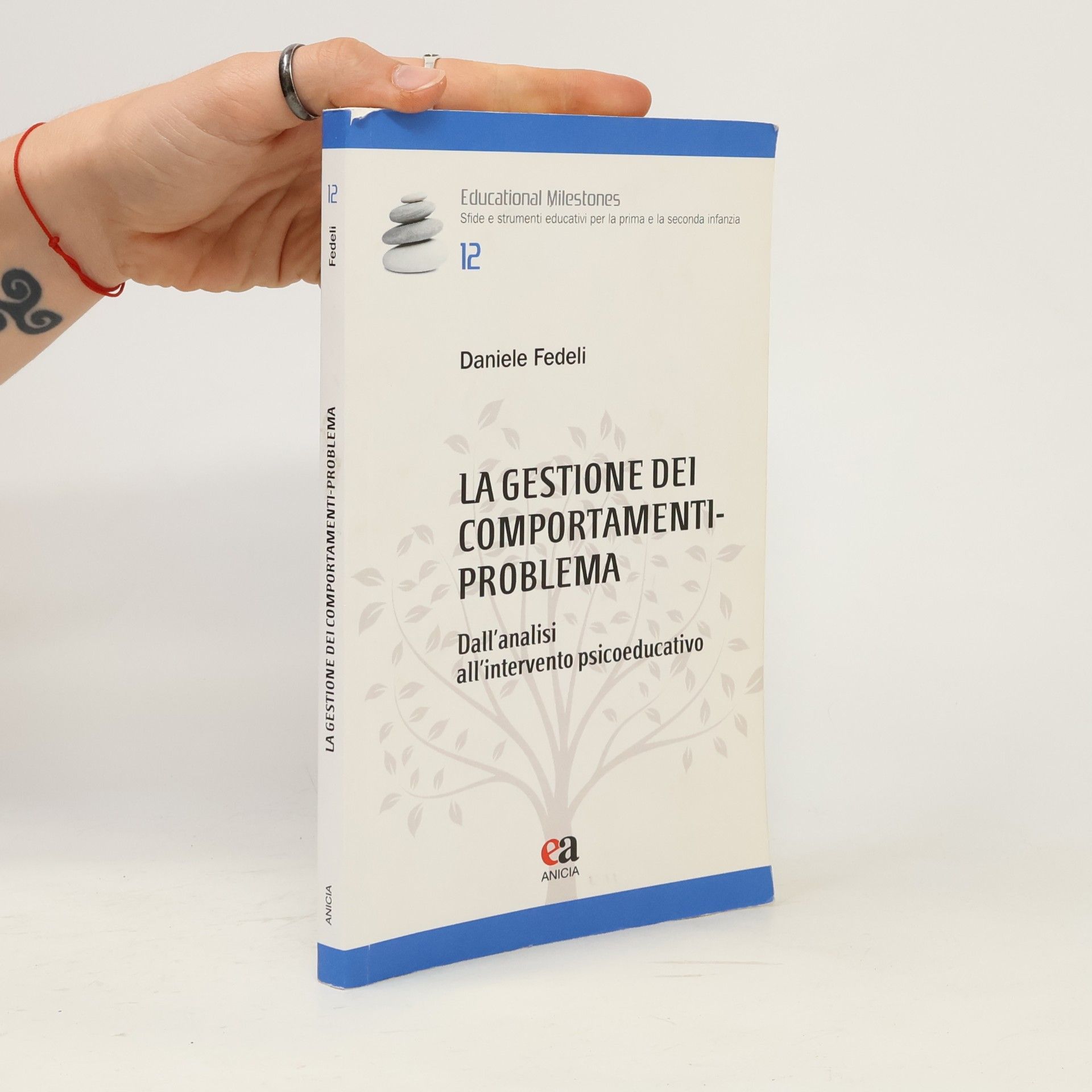 Daniele Fedeli Educational Milestones - 12: La gestione dei comportamenti-problema. Dall'analisi all'intervento psicoeducativo