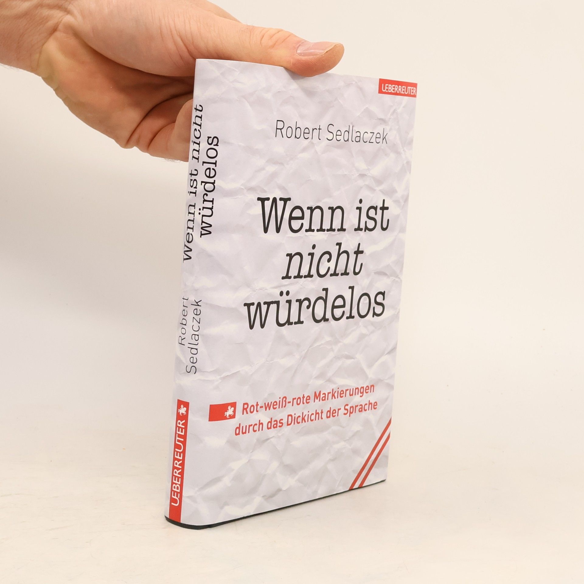 Robert Sedlaczek Wenn ist nicht würdelos. Rot-weiß-rote Markierungen durch das Dickicht der Sprache