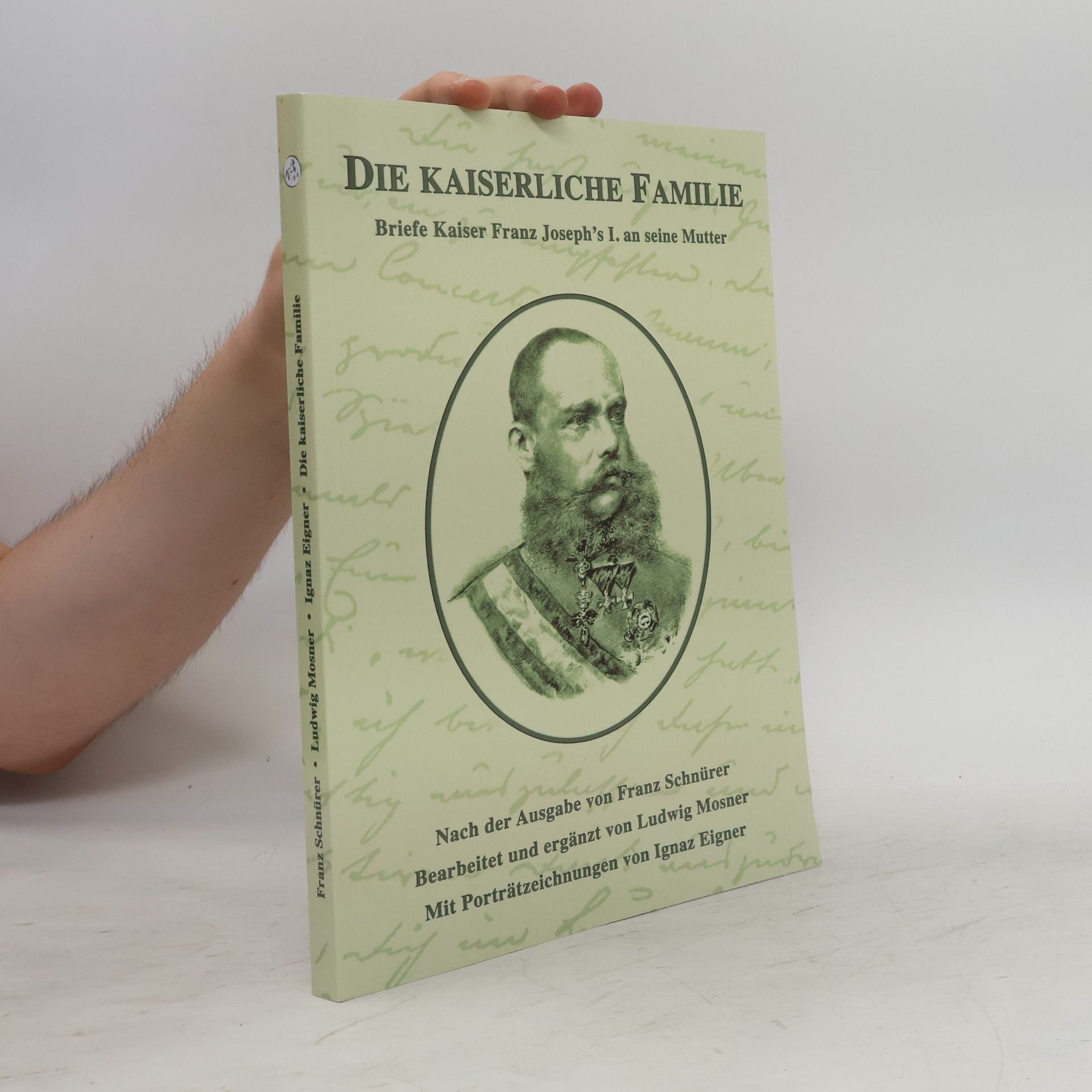 Kaiser Franz Joseph I Sissi Reihe - 19: Die kaiserliche Familie
