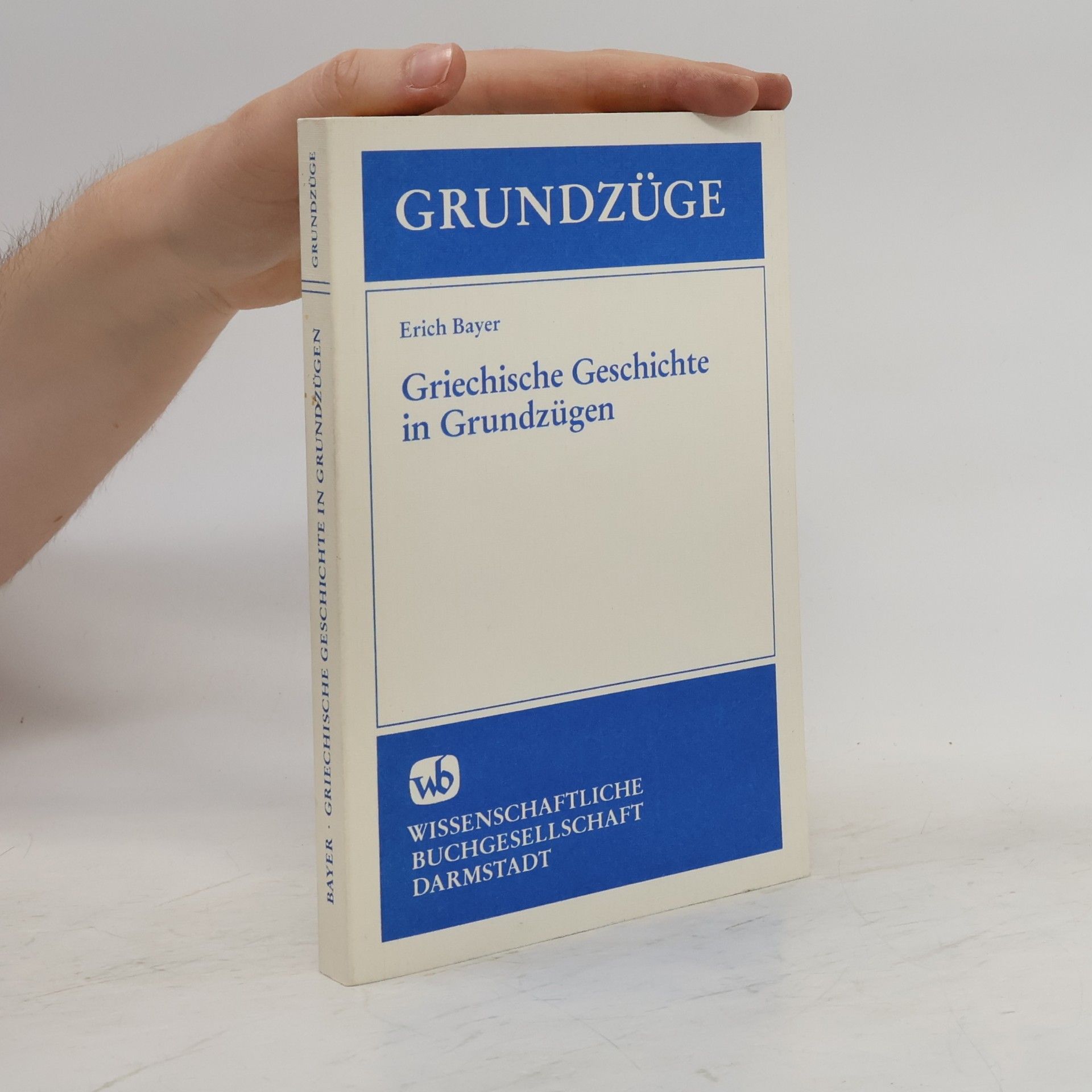 Erich Bayer Grundzüge. Griechische Geschichte in Grundzügen