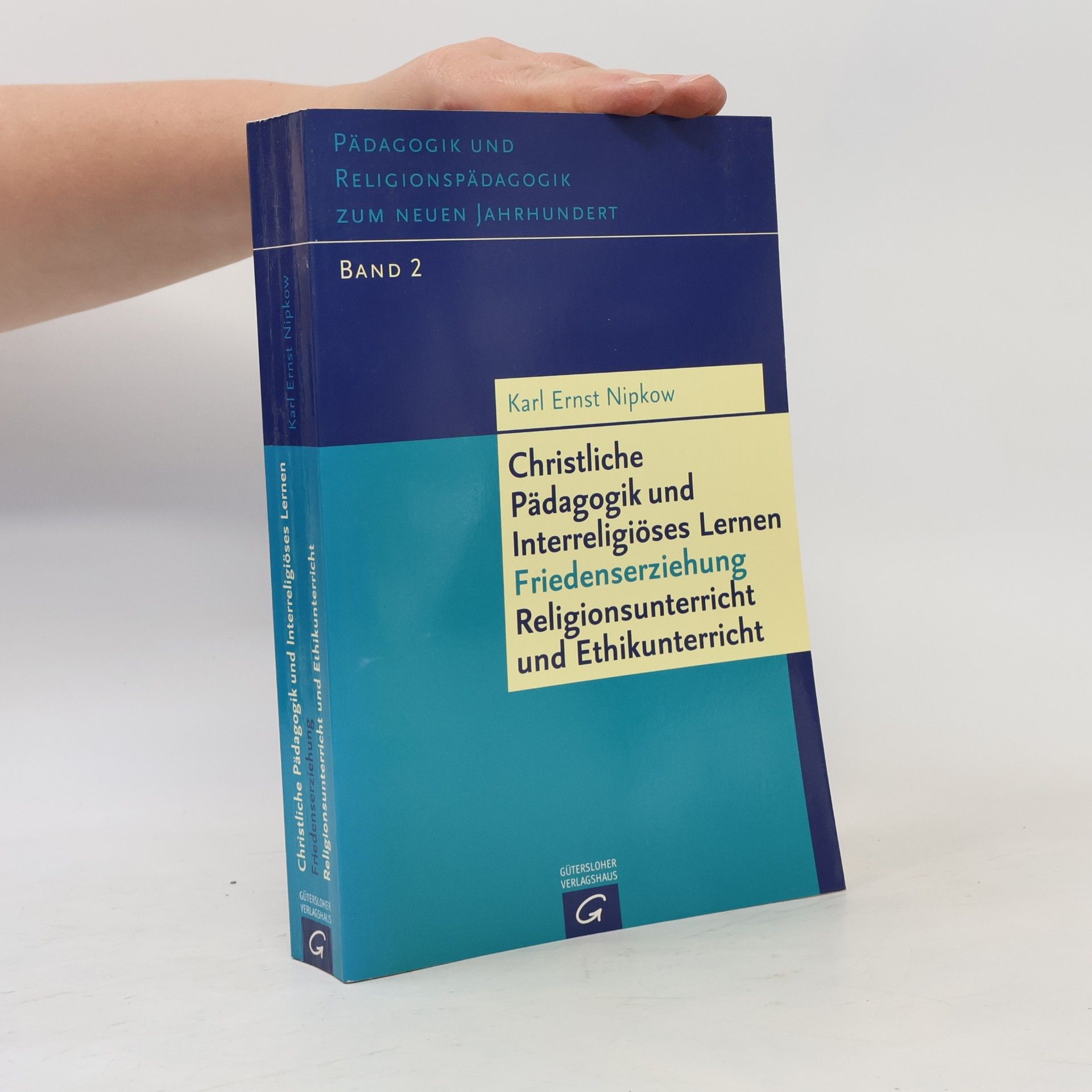 Karl Ernst Nipkow Pädagogik und Religionspädagogik zum neuen Jahrhundert - 2: Christliche Pädagogik und Interreligiöses Lernen Friedenserziehung Religionsunterricht und Ethikunterricht