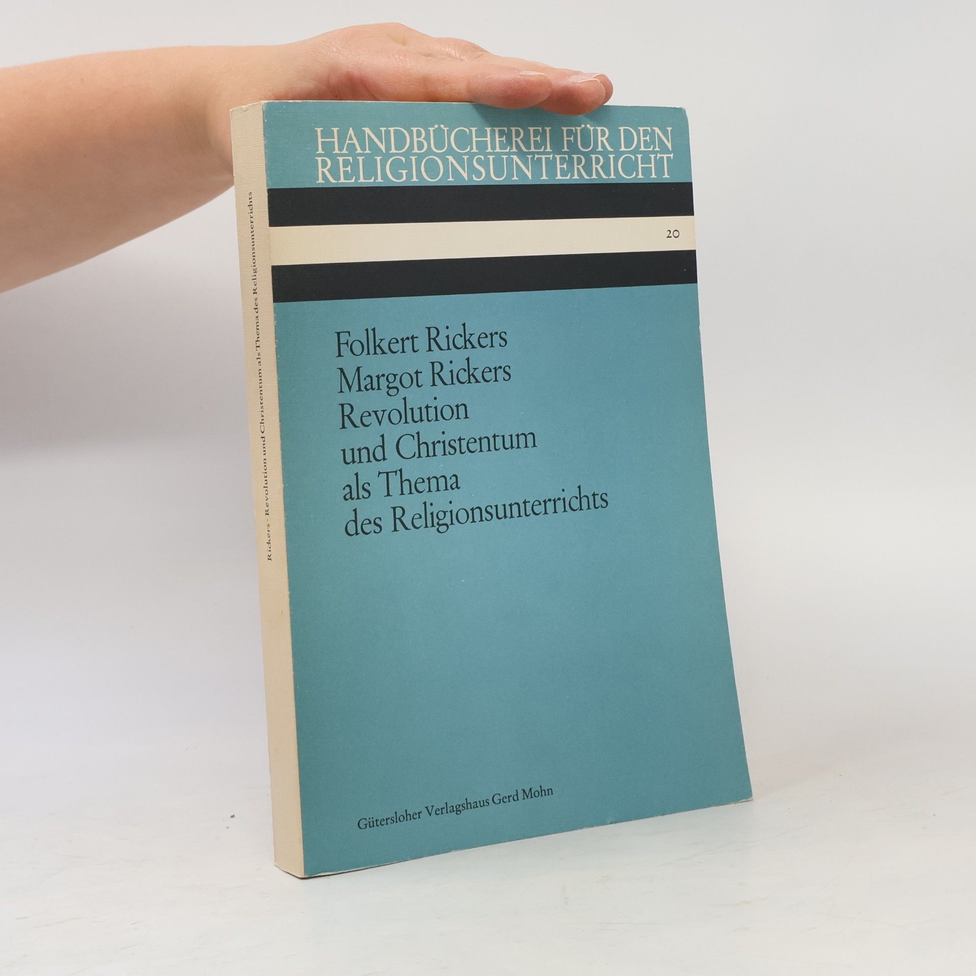 Margot Rickers Handbücherei für den Religionsunterricht - 20: Revolution und Christentum als Thema des Religionsunterrichts