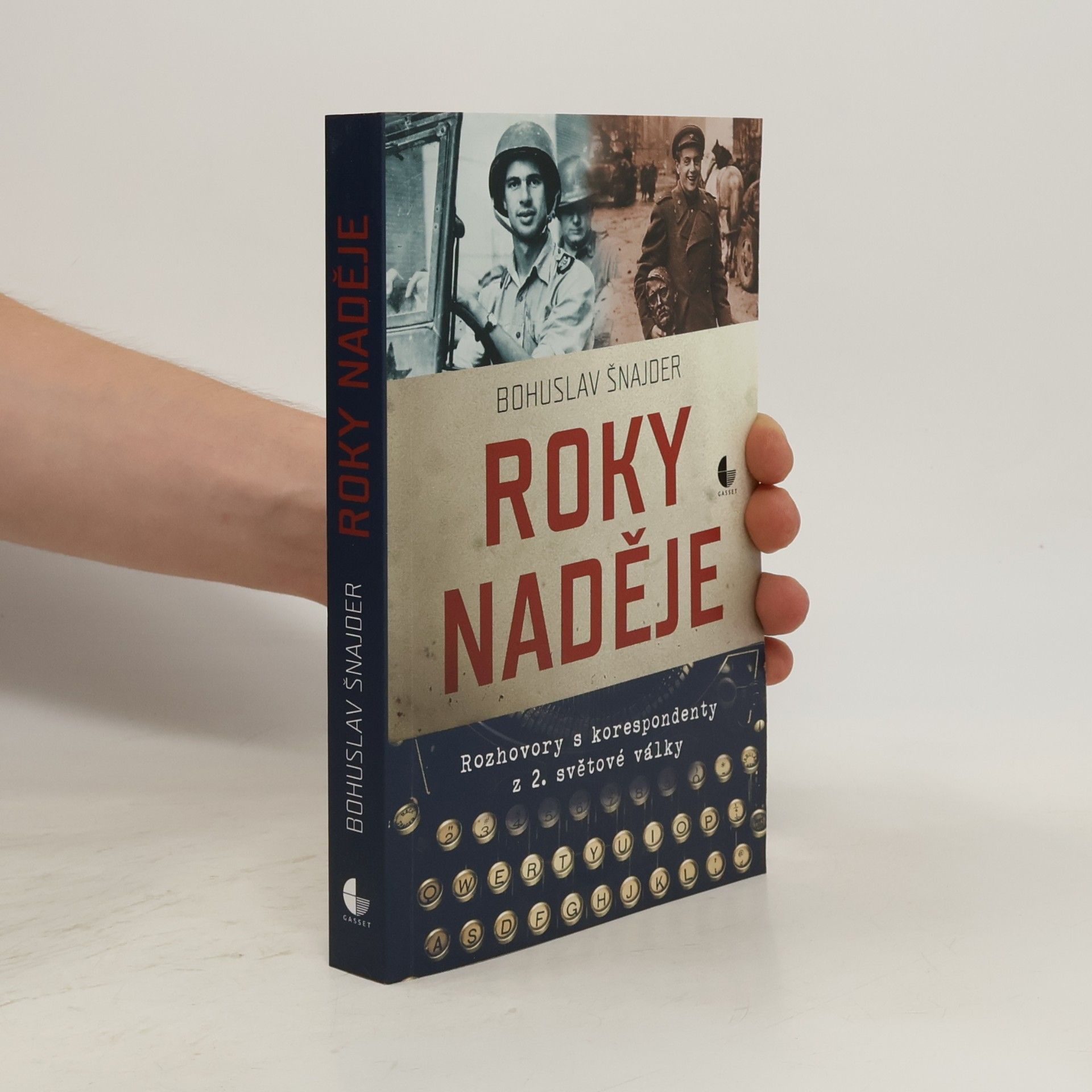 Bohuslav Šnajder Roky naděje : rozhovory s korespondenty z 2. světové války