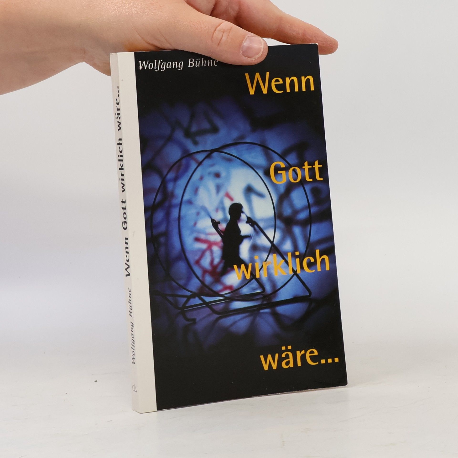 Wolfgang Bühne Wenn Gott wirklich wäre
