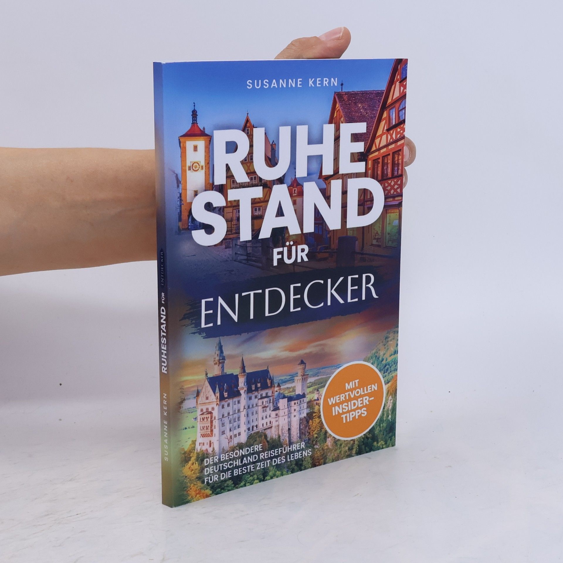 Susanne Kern Ruhestand für Entdecker: Der besondere Deutschland Reiseführer für die beste Zeit des Lebens zur Rente