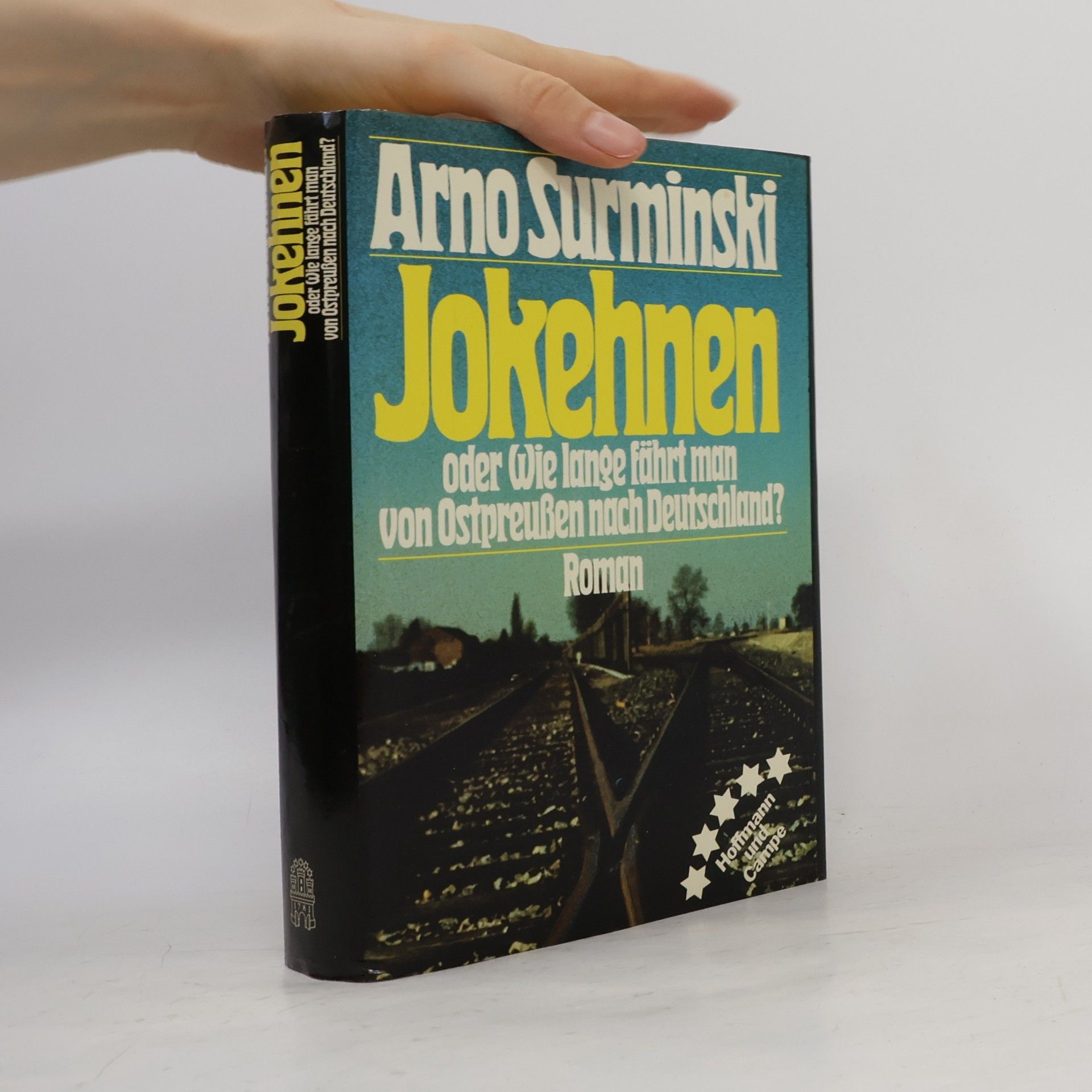 Arno Surminski Jokehnen oder wie lange fährt man von Ostpreussen nach Deutschland?