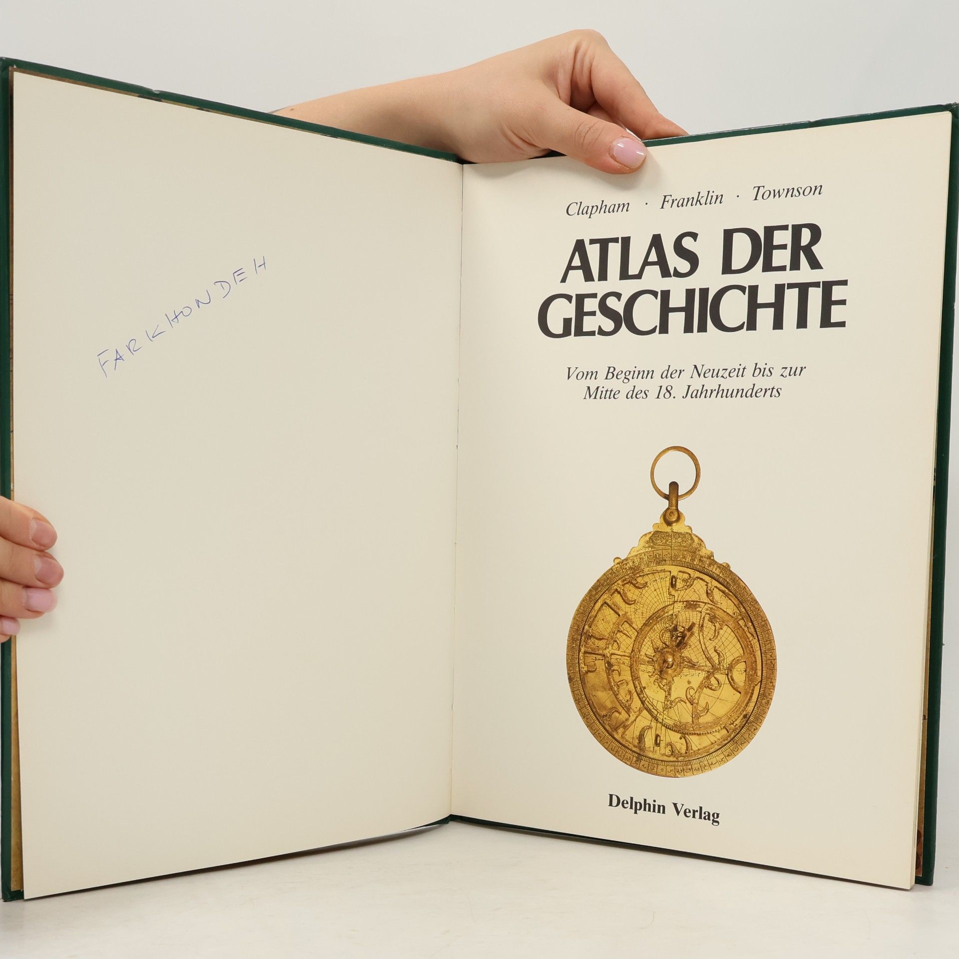F. M. Clapham Atlas der Geschichte. Vom Beginn der Neuzeit bis zur Mitte des 18. Jahrhunderts