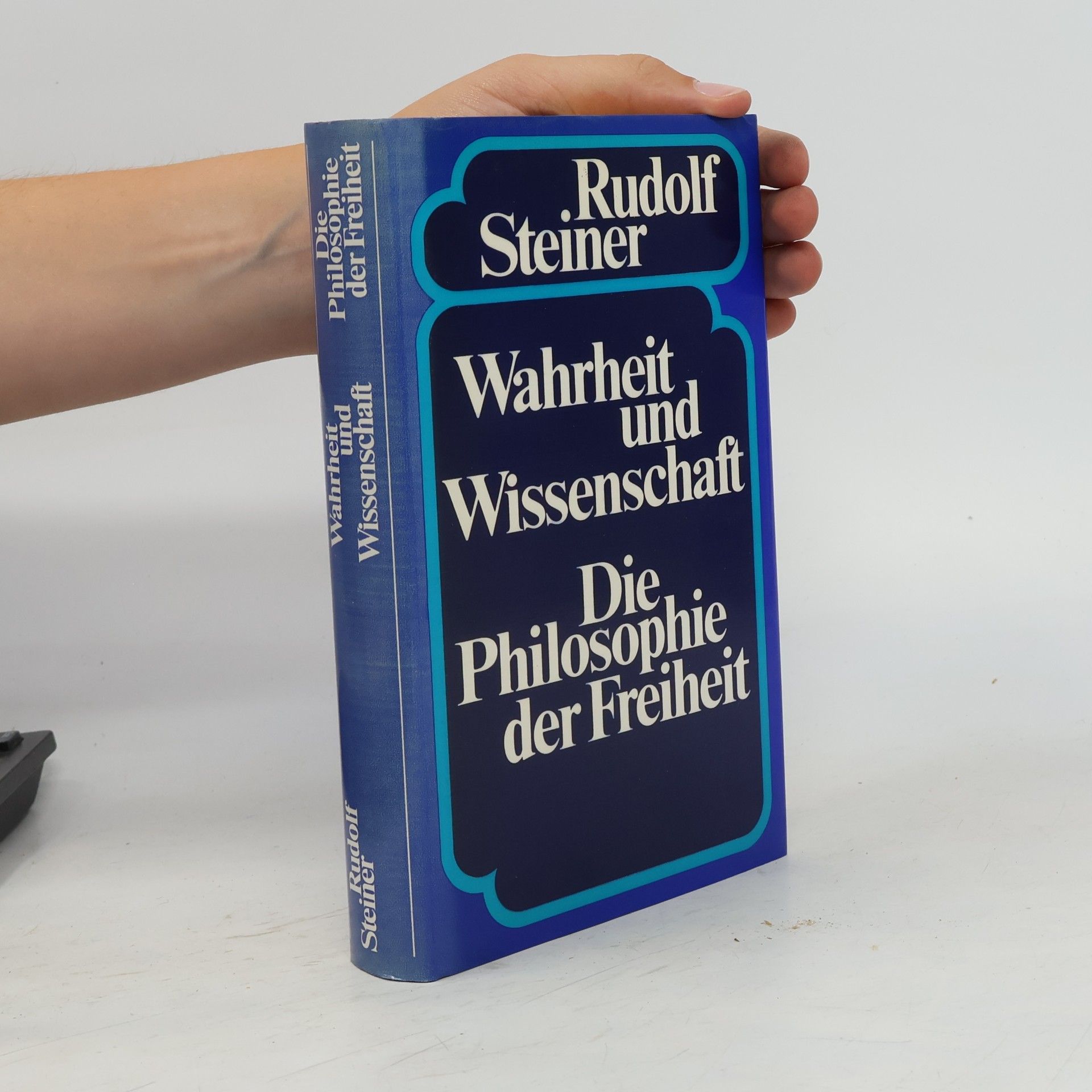 Rudolf Steiner Wahrheit und Wissenschaft/Die Philosophie der Freiheit