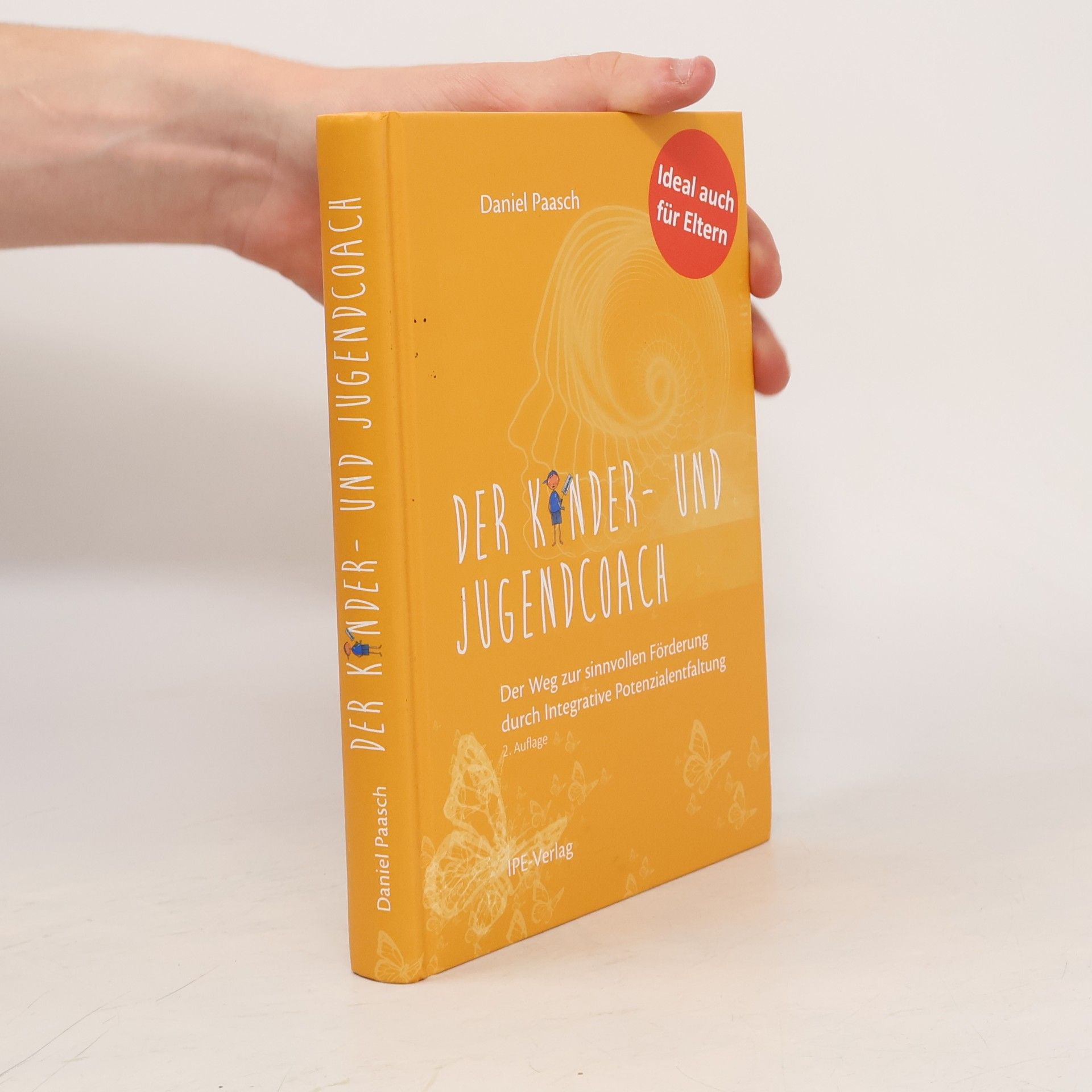 Daniel Paasch Der Kinder- und Jugendcoach: Der Weg zur sinnvollen Förderung durch Integrative Potenzialentfaltung