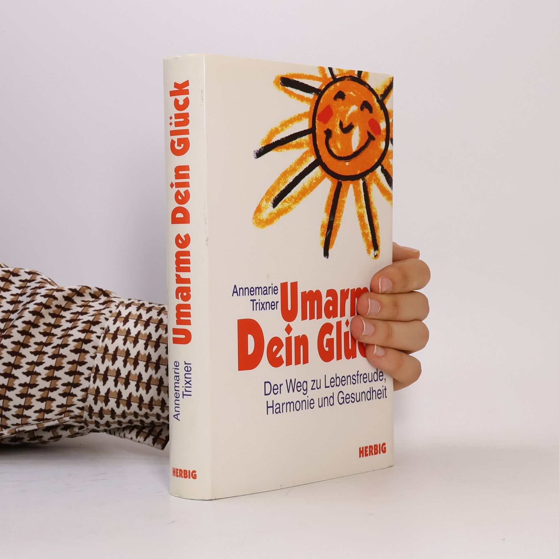 Annemarie Trixner Umarme Dein Glück