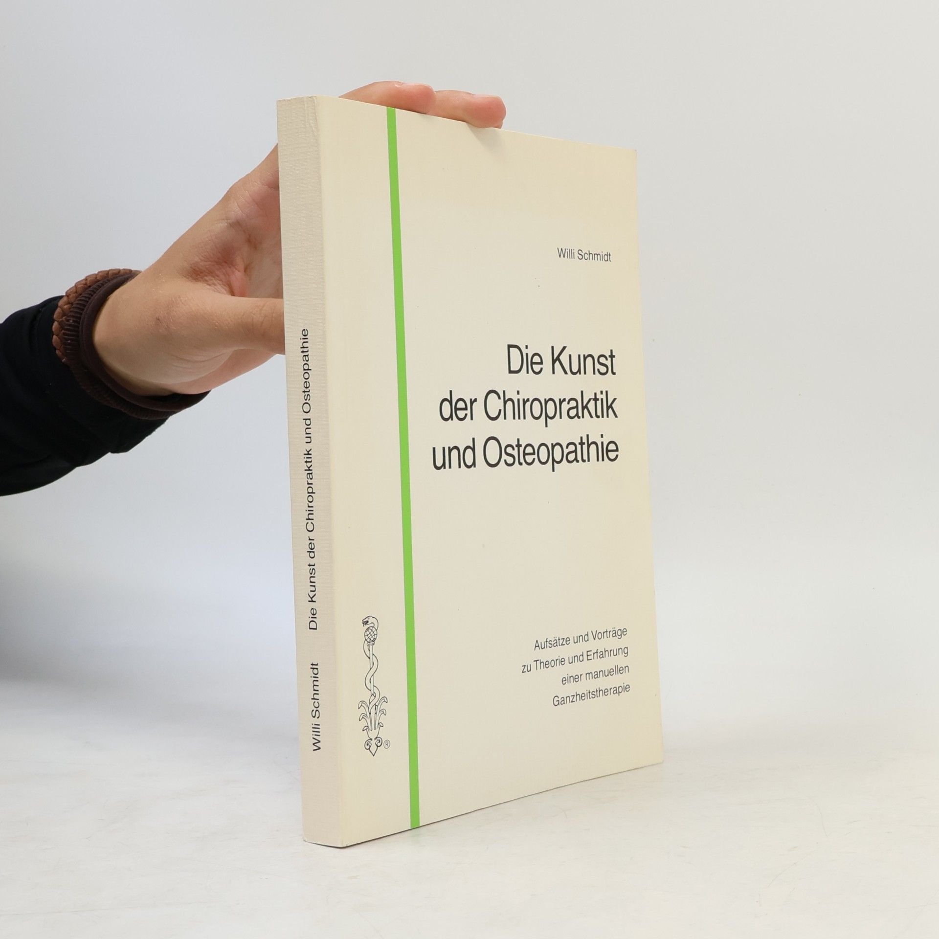 Willi Schmidt Die Kunst der Chiropraktik und Osteopathie