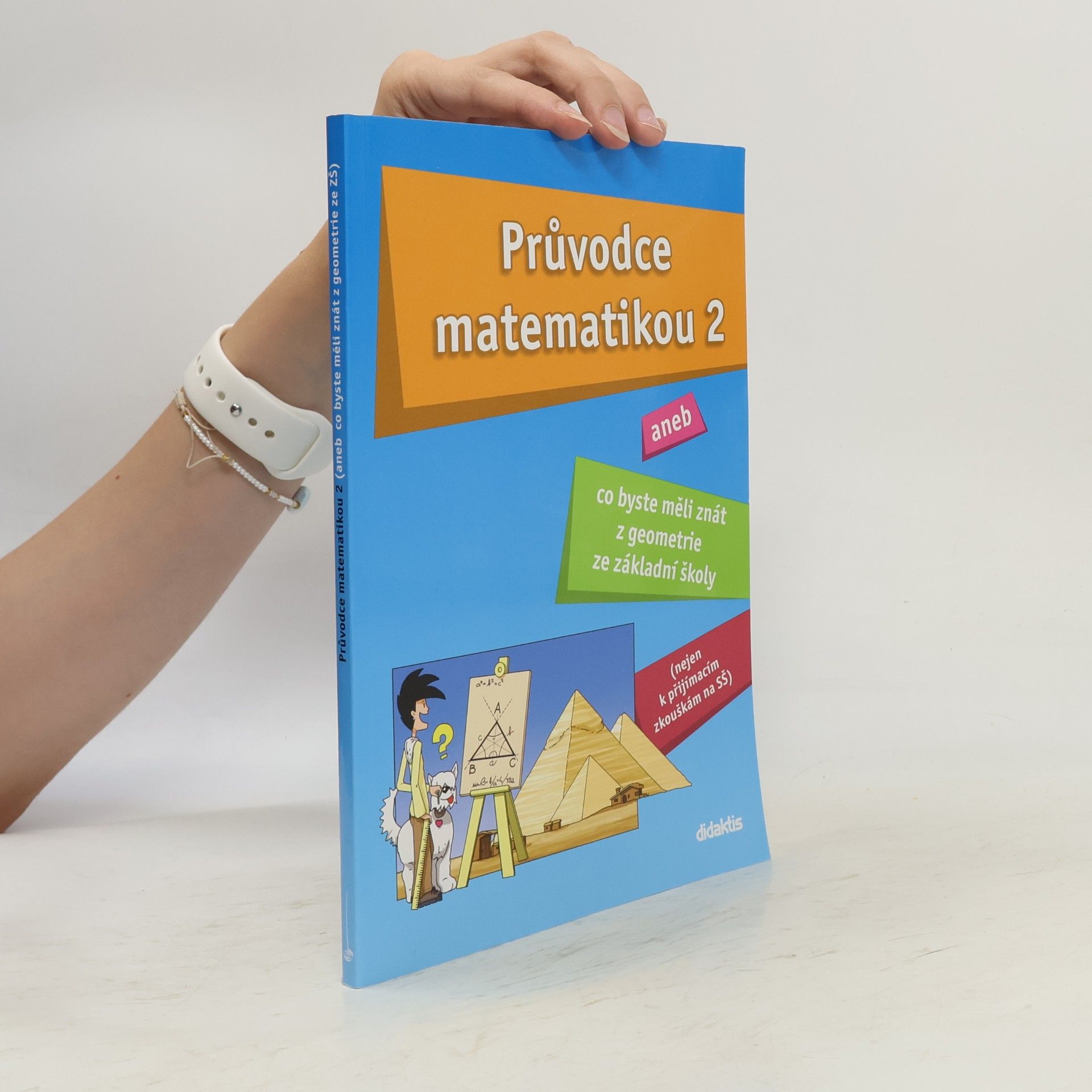 Martina Palková Průvodce matematikou 2, aneb, Co byste měli znát z geometrie ze základní školy