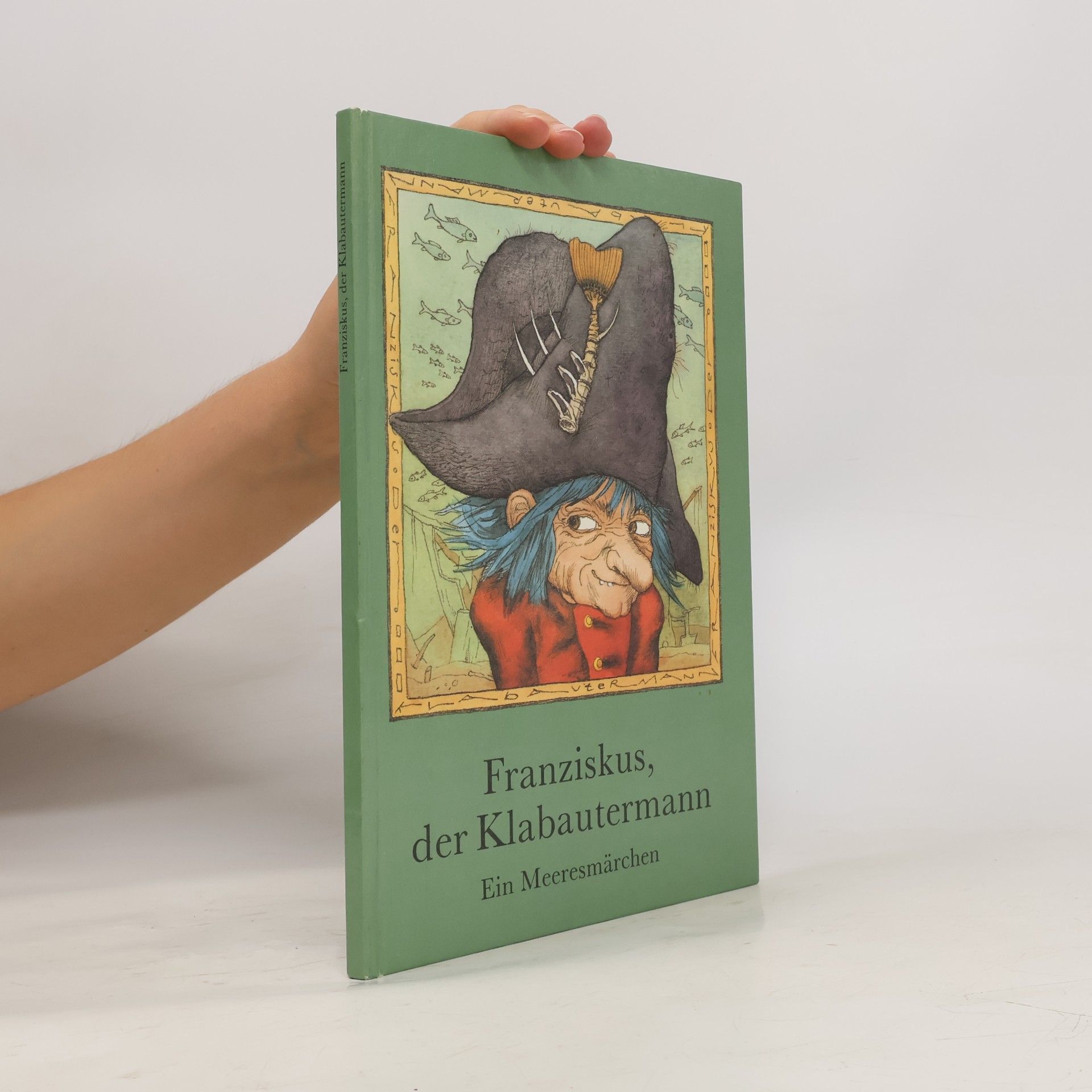 Franziskus, der Klabautermann. Ein Meeresmärchen