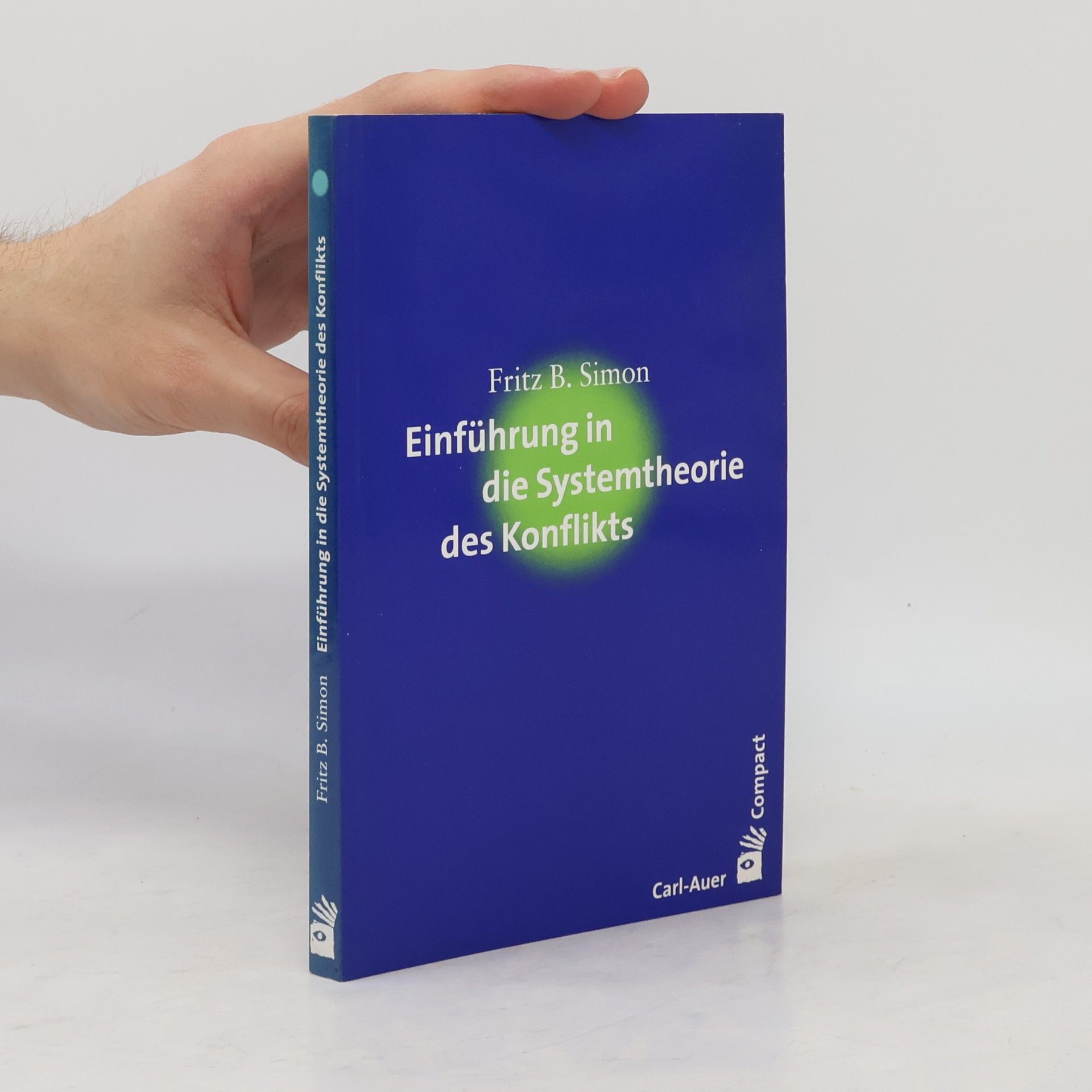 Fritz B. Simon Carl-Auer Compact: Einführung in die Systemtheorie des Konflikts