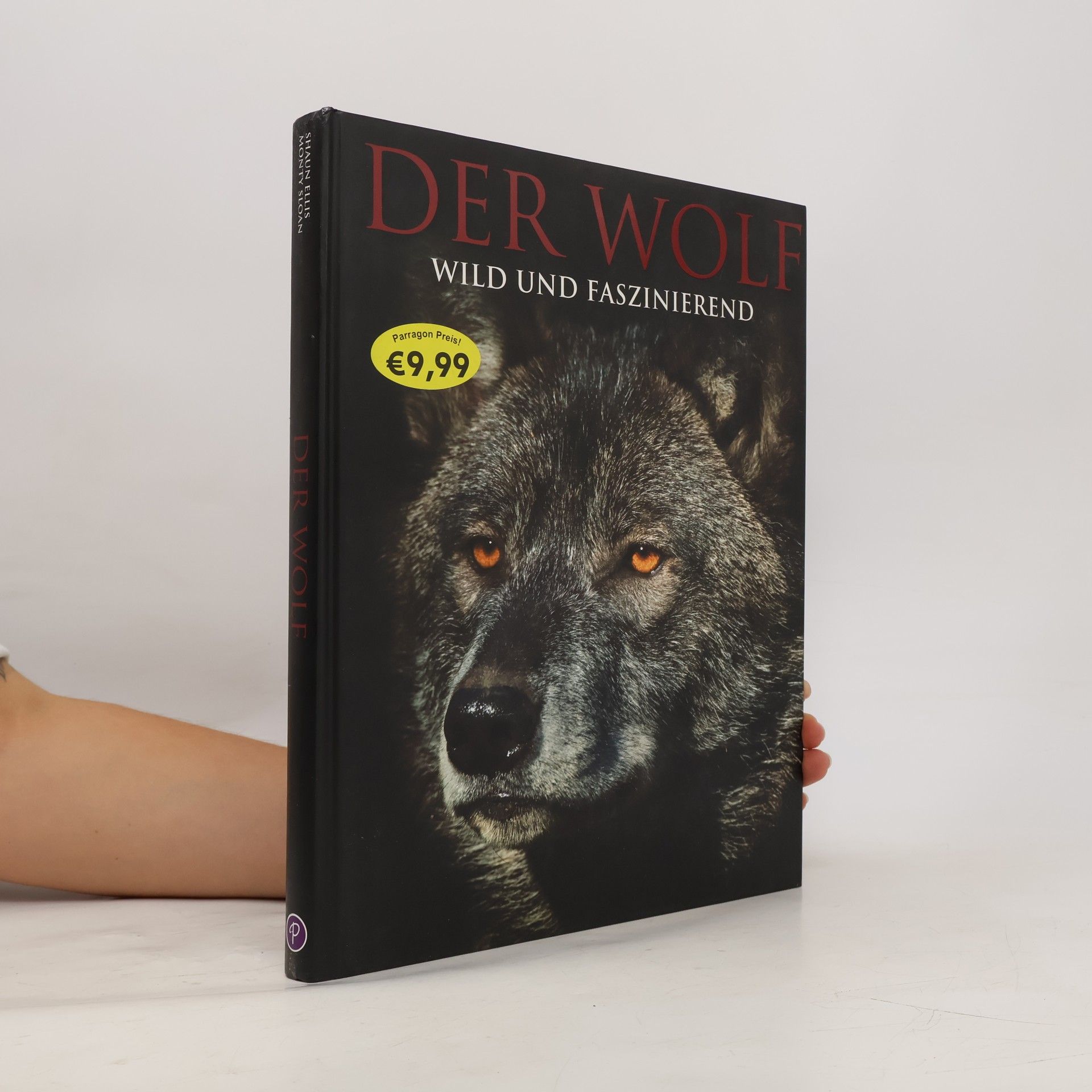 Monty Sloan Der Wolf. Faszinierende Einblicke und spektakuläre Fotografien