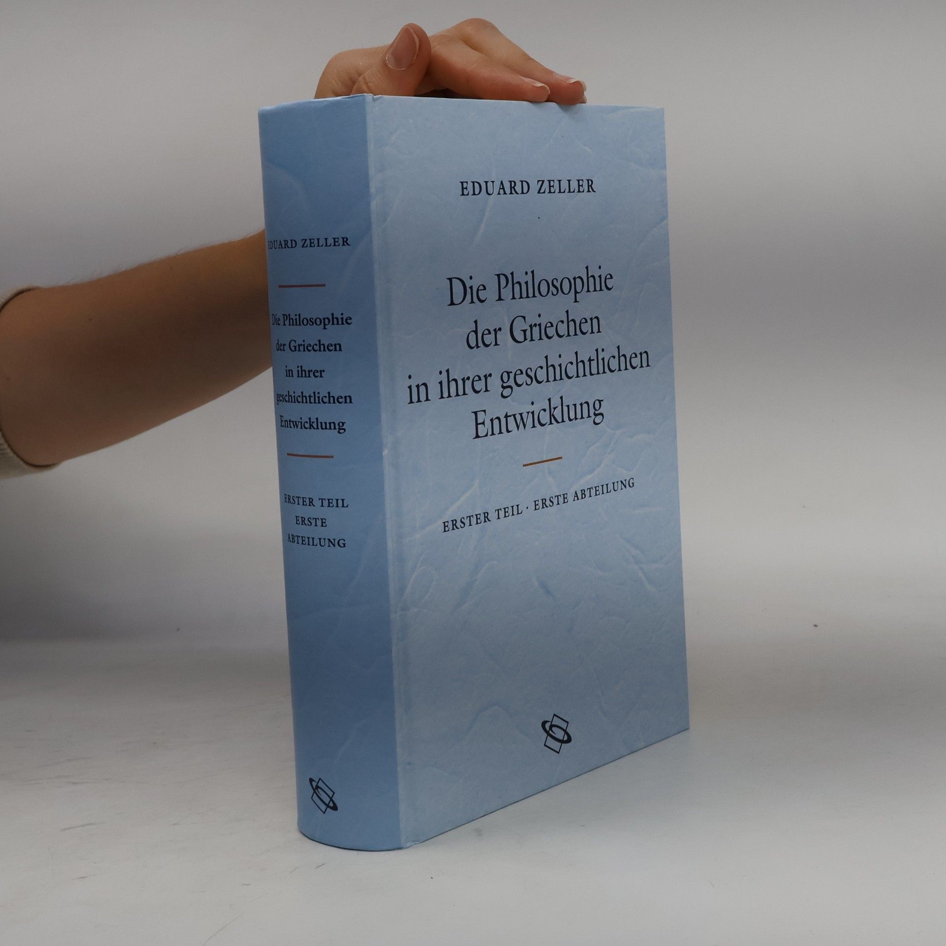 Eduard Zeller Die Philosophie der Griechen in ihrer geschichtlichen Entwicklung