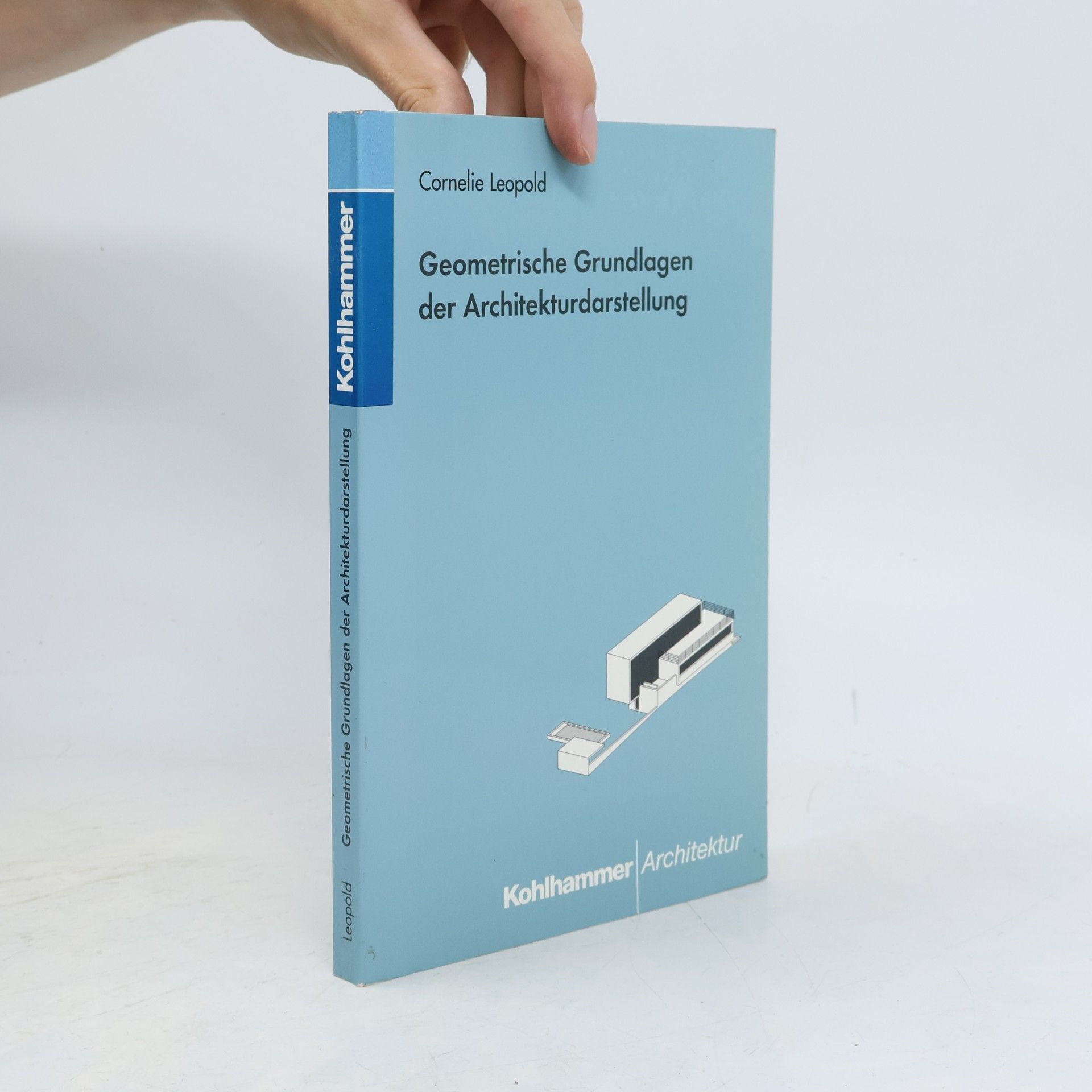 Cornelie Leopold Geometrische Grundlagen der Architekturdarstellung