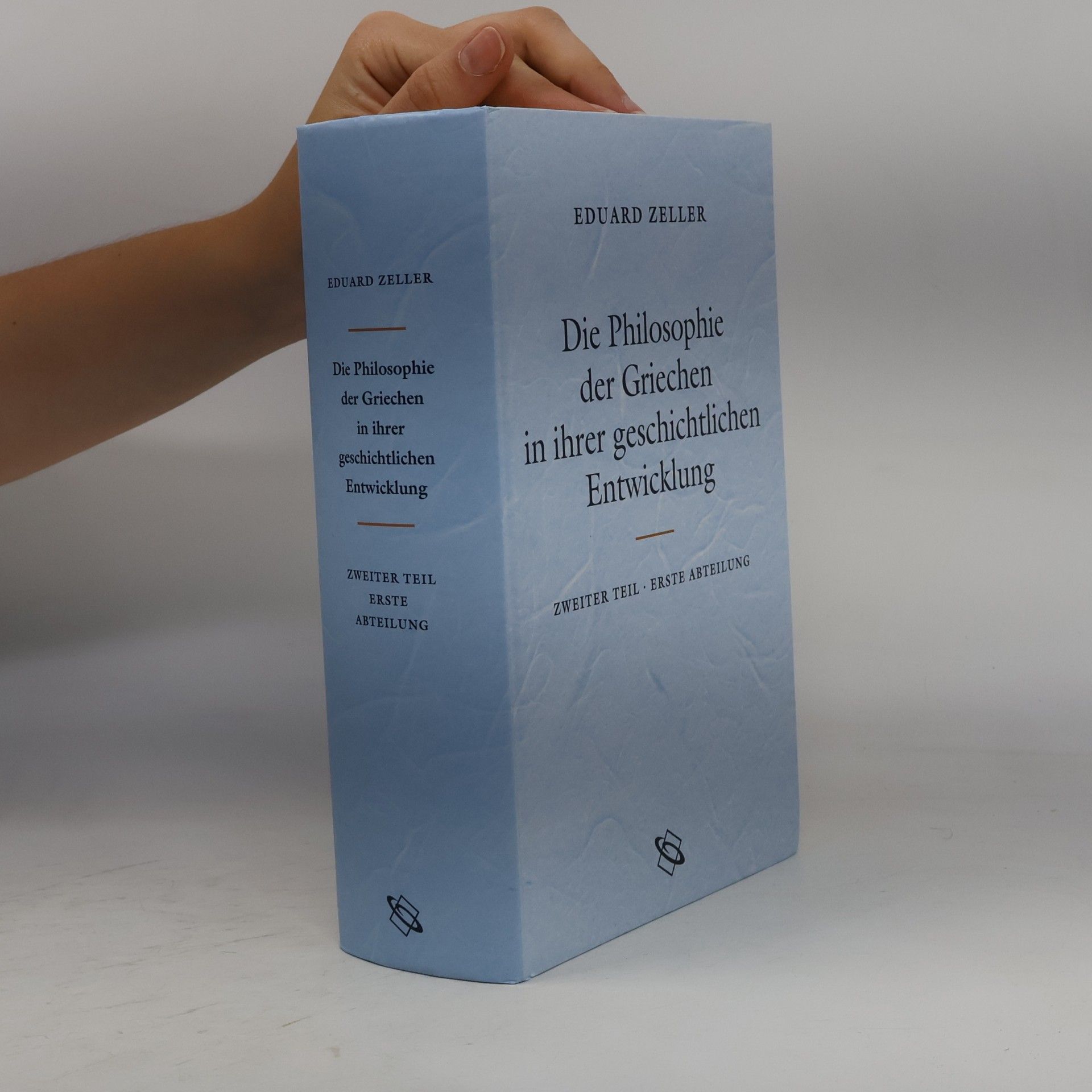 Eduard Zeller Die Philosophie der Griechen in ihrer geschichtlichen Entwicklung