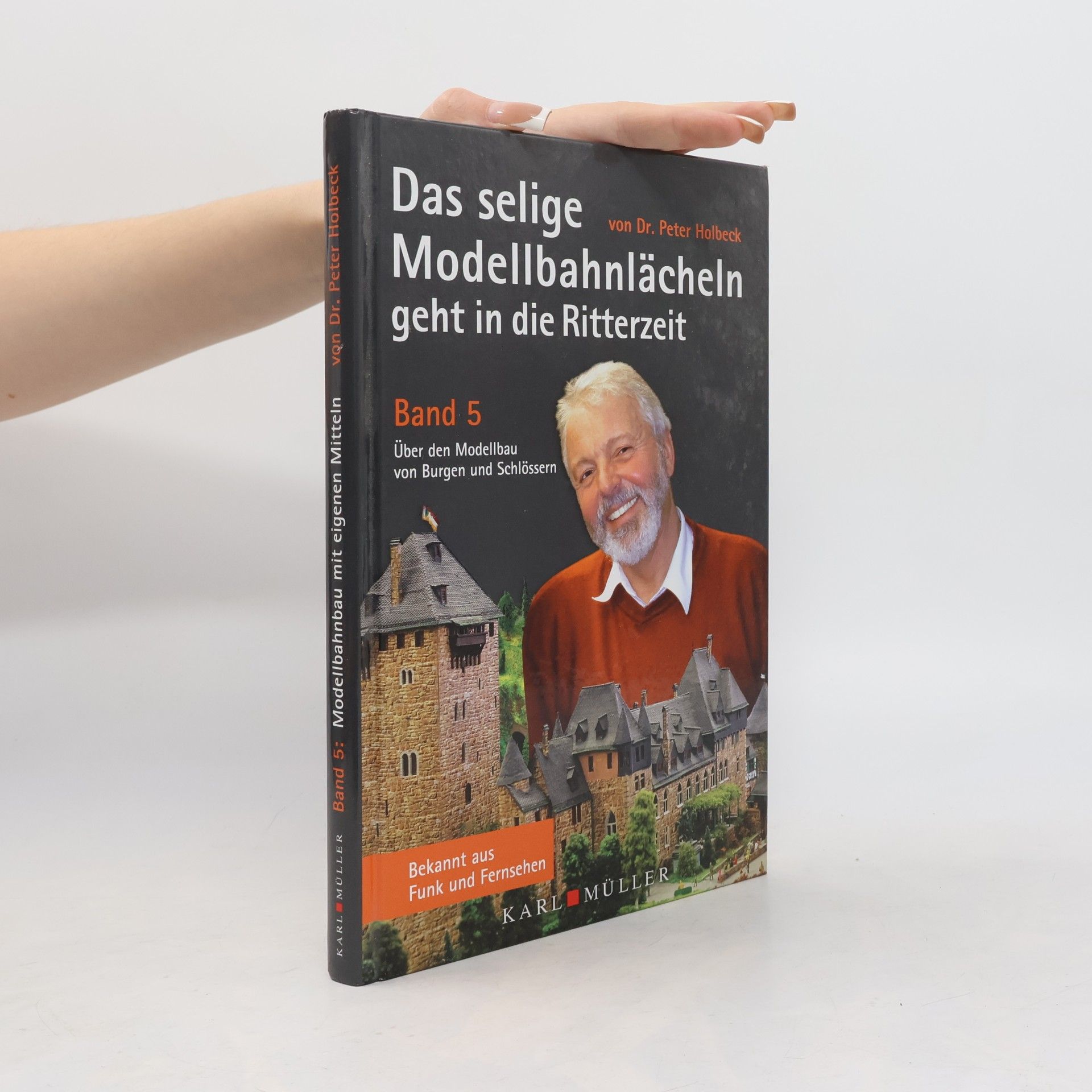 Peter Holbeck Das selige Modellbahnlächeln geht in die Ritterzeit