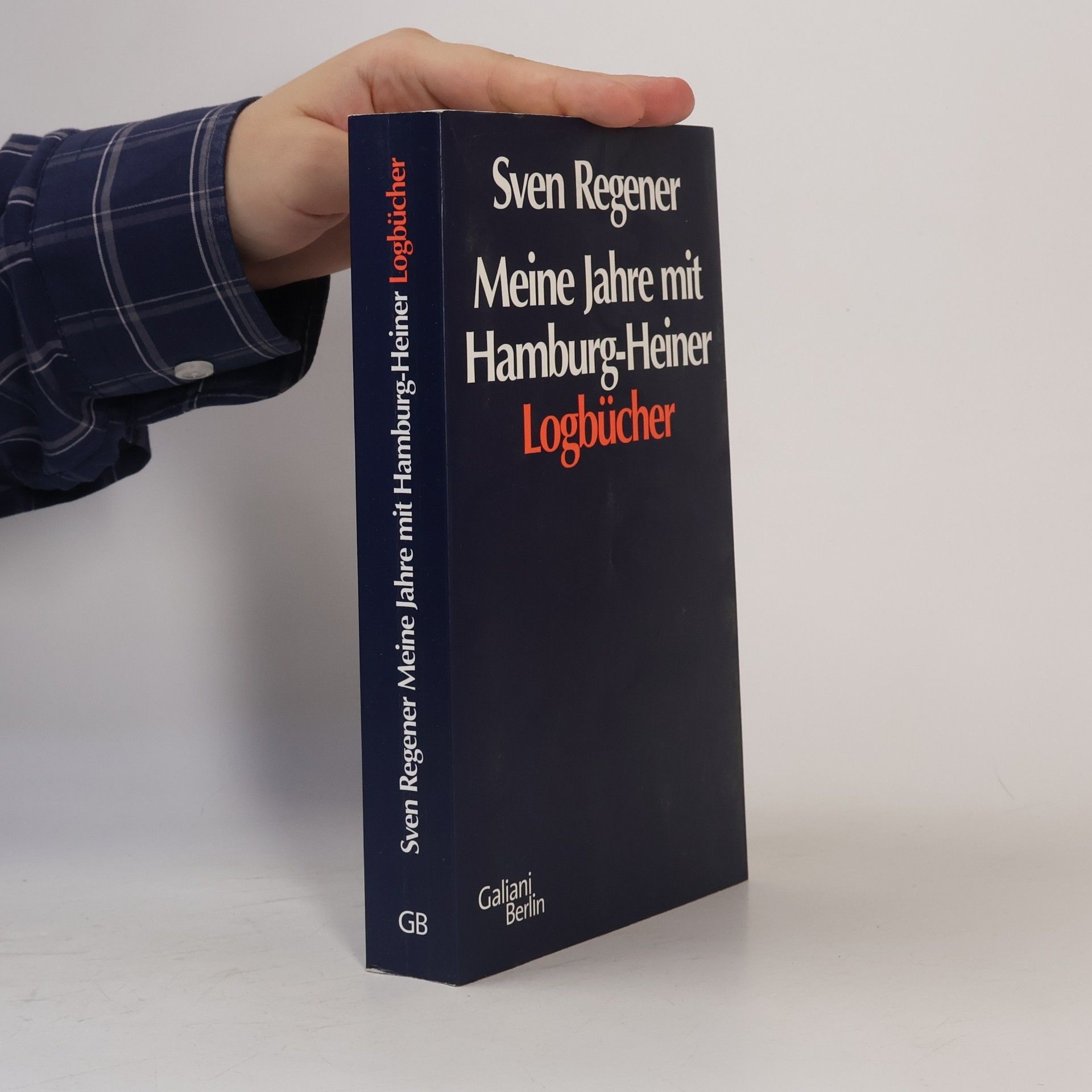 Sven Regener Meine Jahre mit Hamburg-Heiner: Logbücher