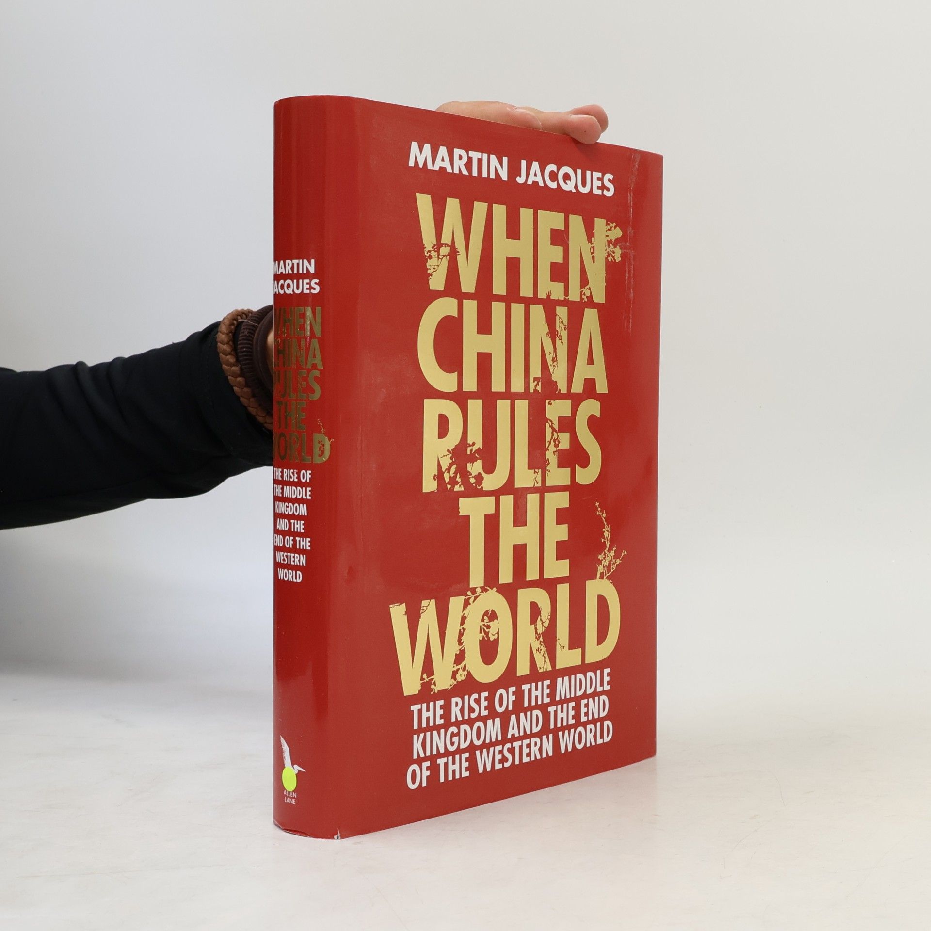 Jacques Martin When China Rules the World. The Rise of the Middle Kingdom and the End of the Western World